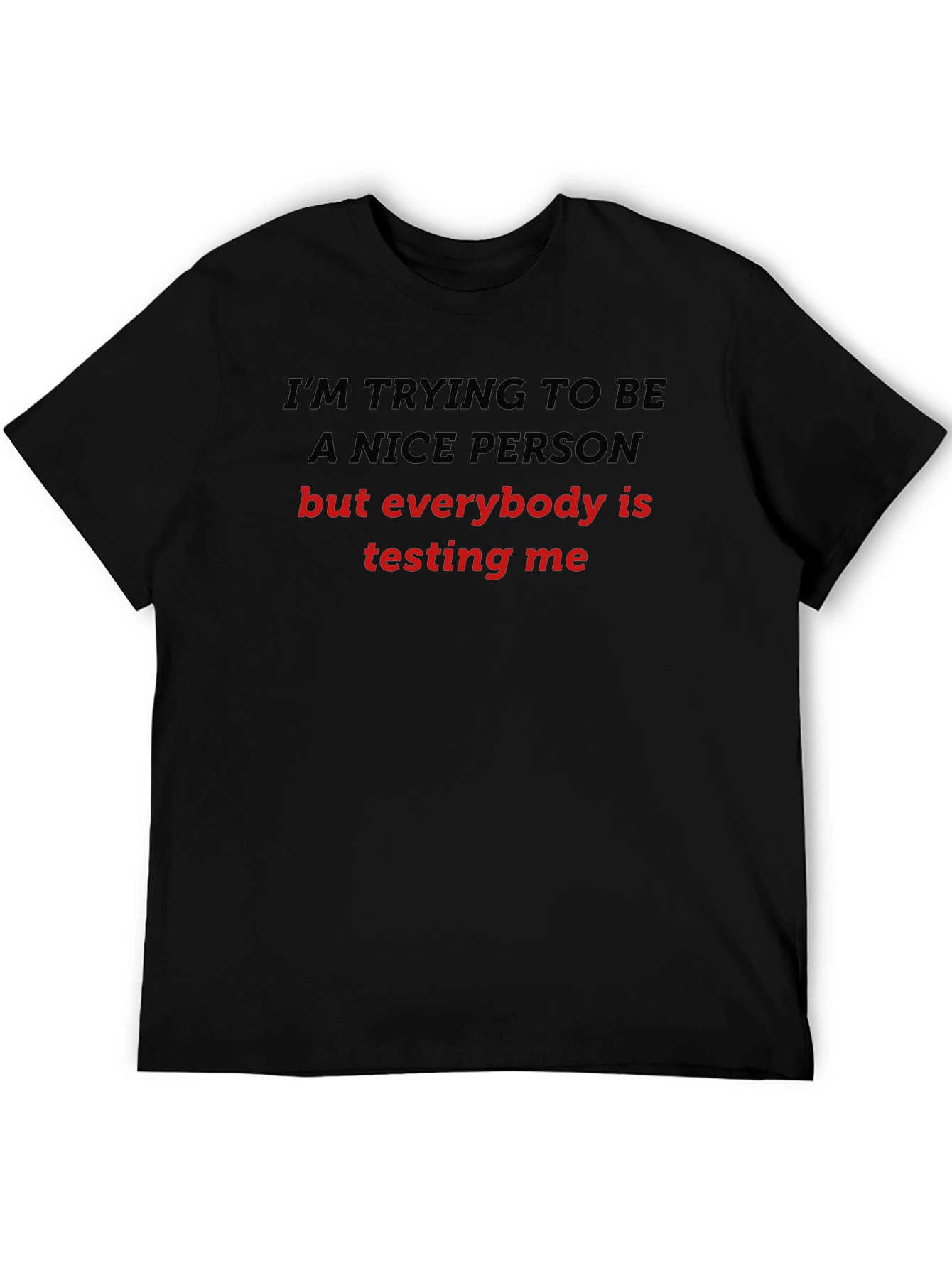 Funny Sarcastic Graphic T-Shirt - Im Trying to Be Nice