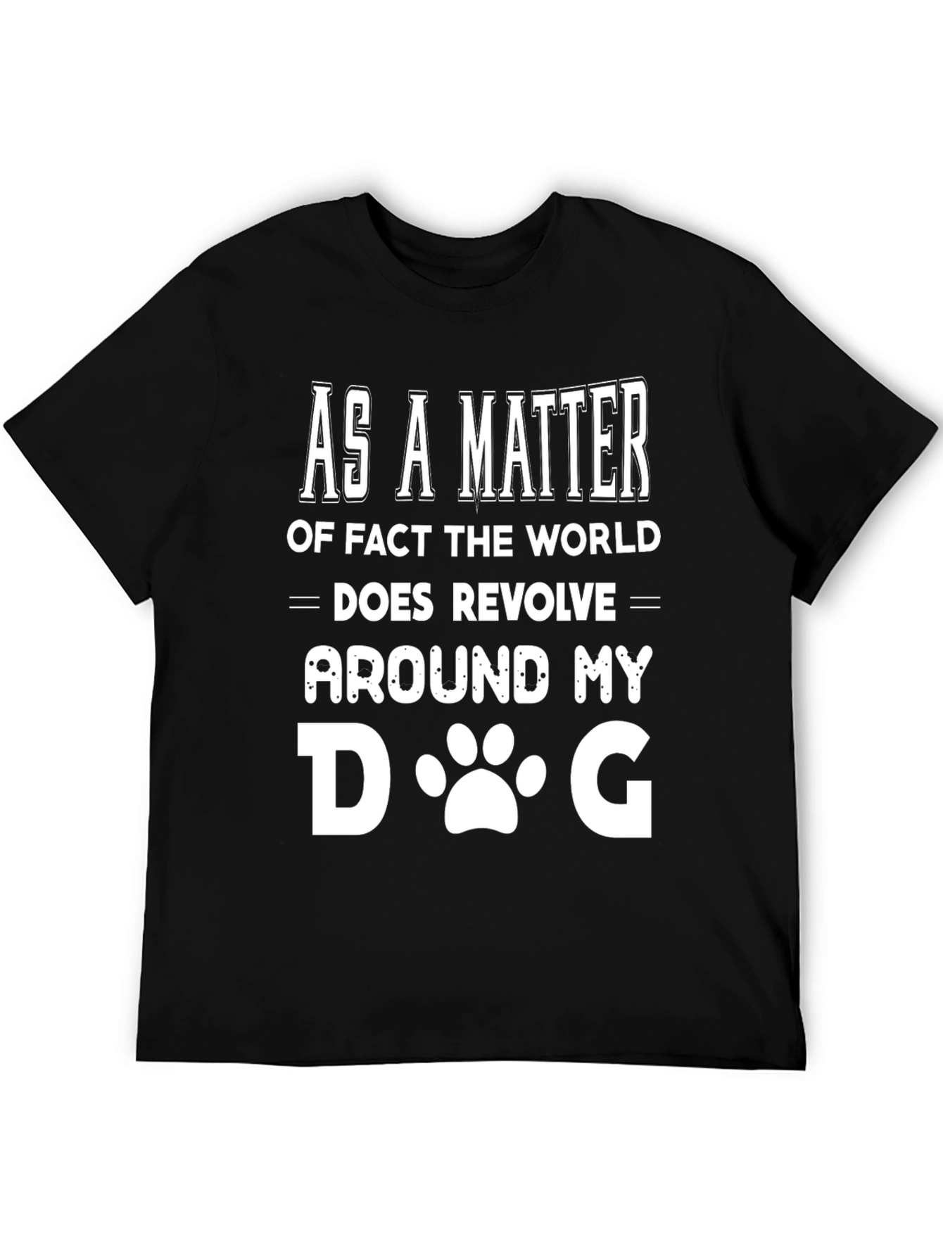Funny Dog Lover T-Shirt - The World Revolves Around My Dog
