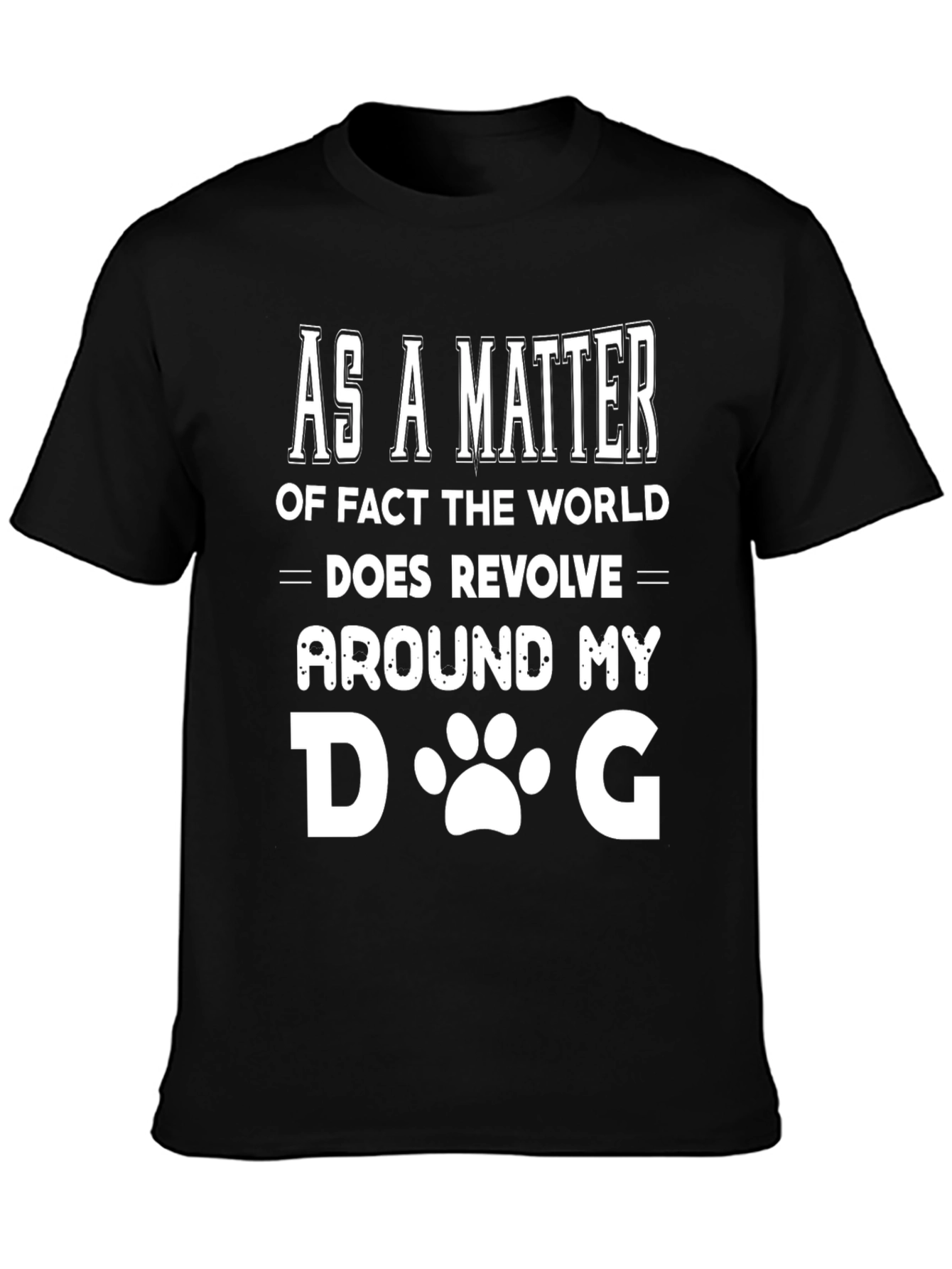 Funny Dog Lover T-Shirt - The World Revolves Around My Dog