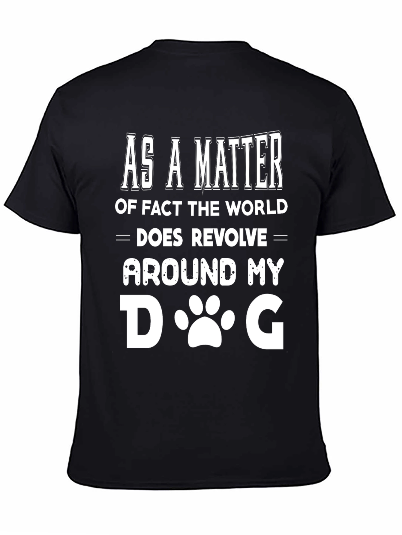 Funny Dog Lover T-Shirt - The World Revolves Around My Dog