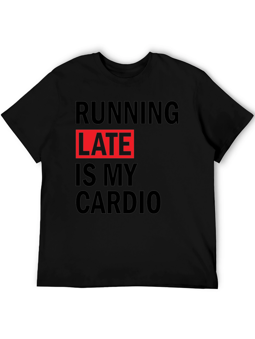 Running Late is My Cardio Graphic Tee
