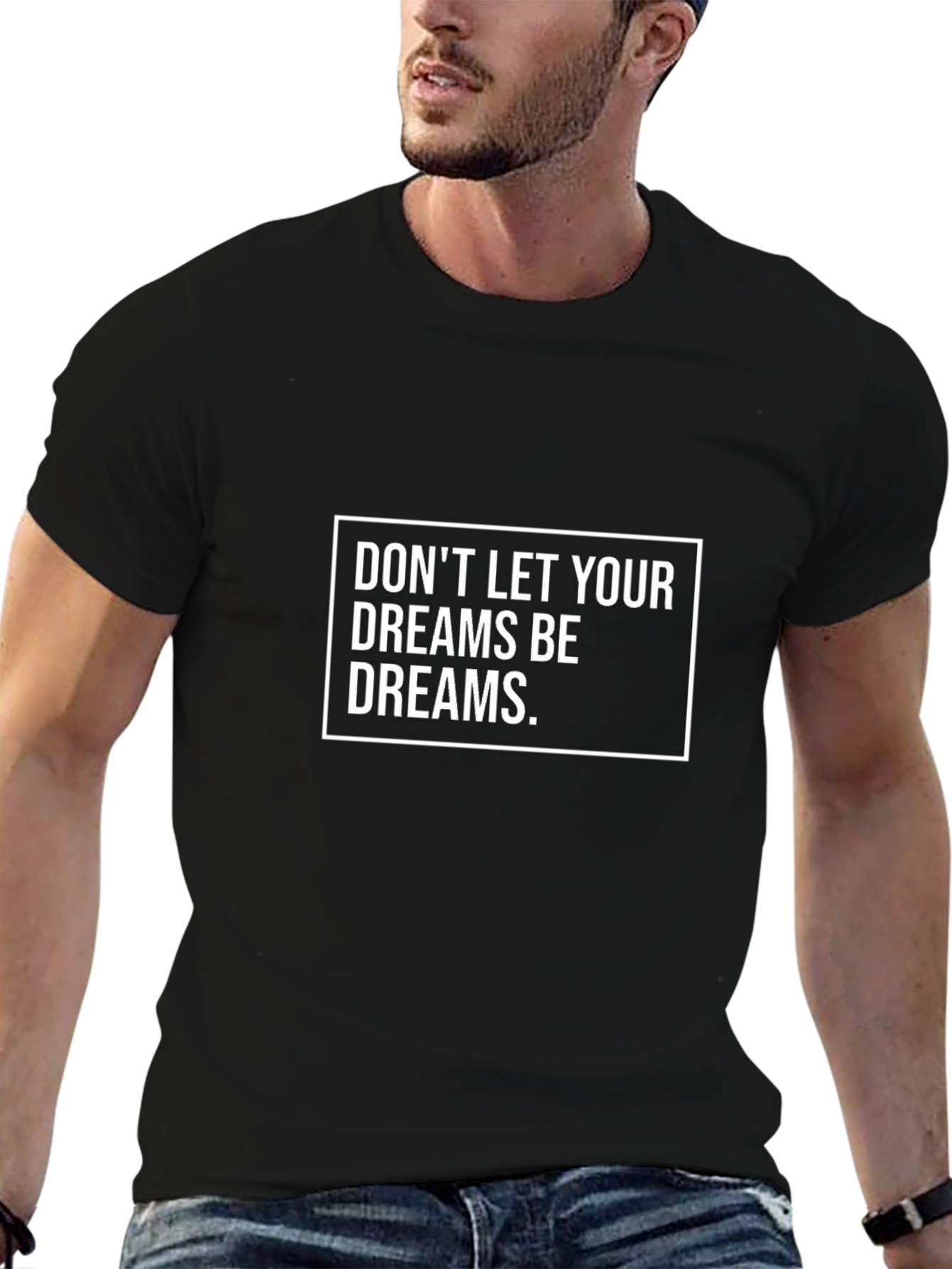 Motivational Graphic T-Shirt: Dont Let Dreams Be Dreams