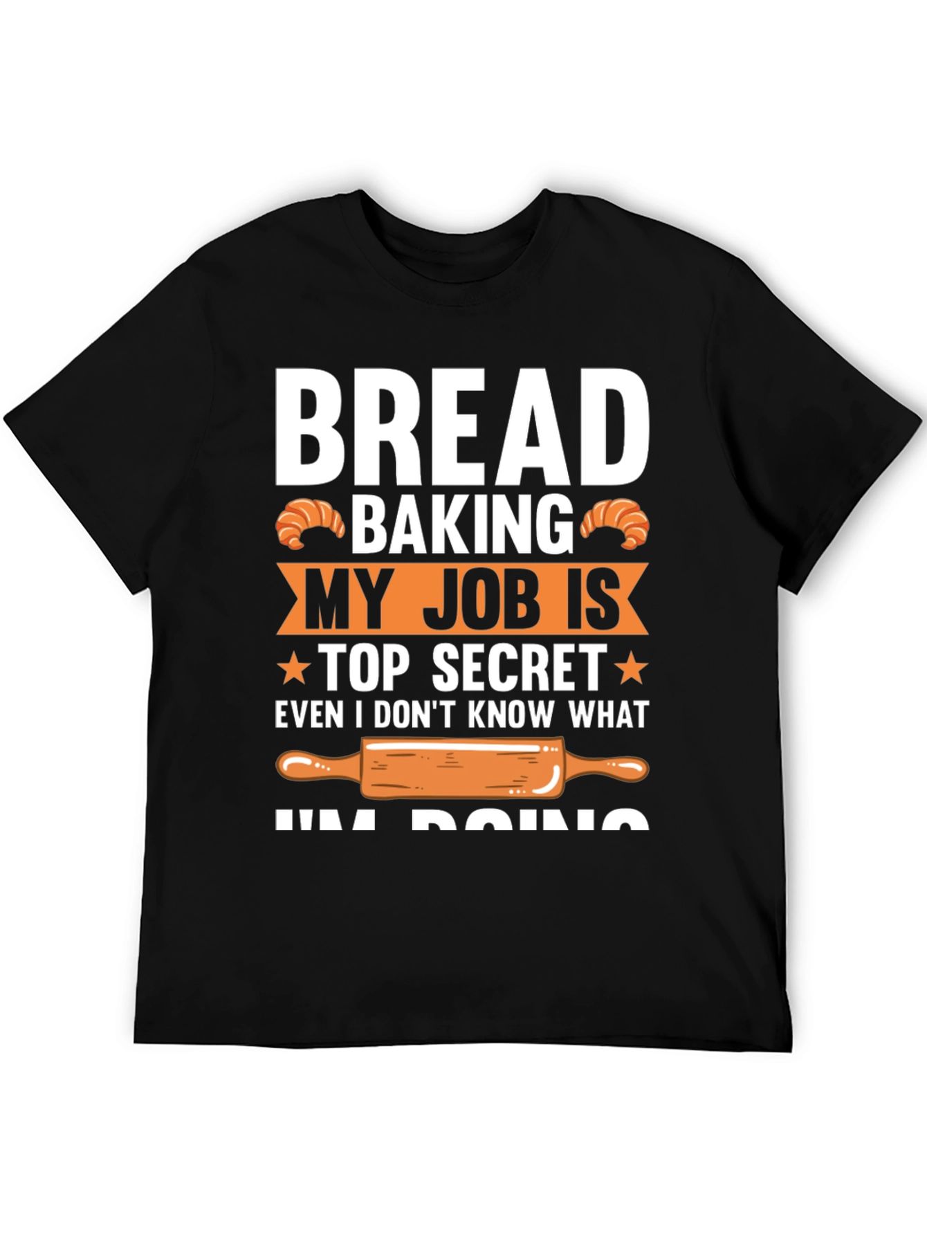 Bread Baking Top Secret T-Shirt