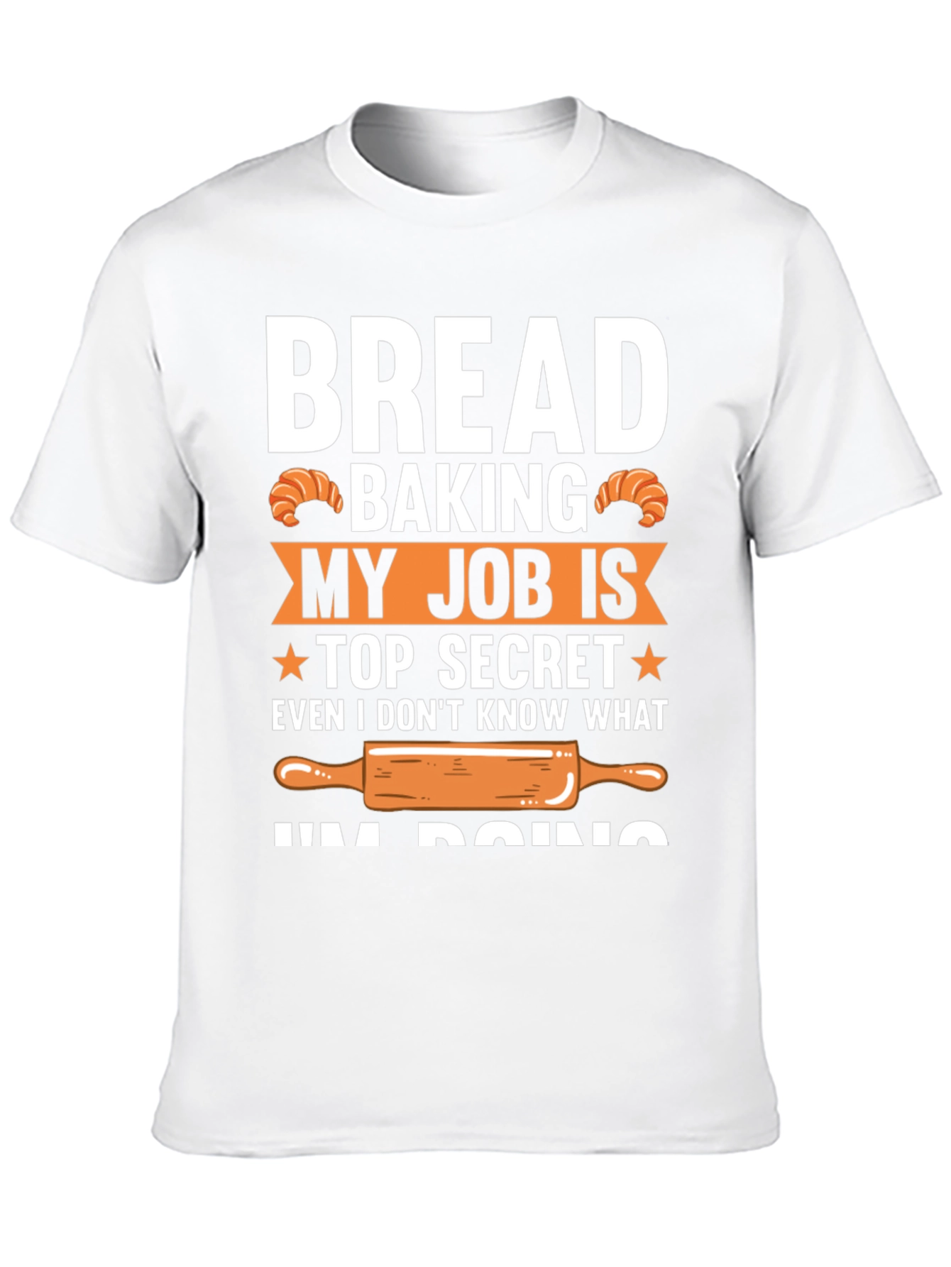 Bread Baking Top Secret T-Shirt