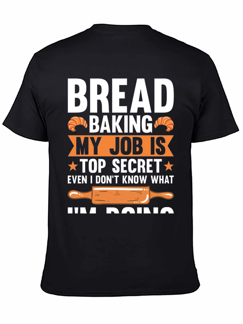 Bread Baking Top Secret T-Shirt