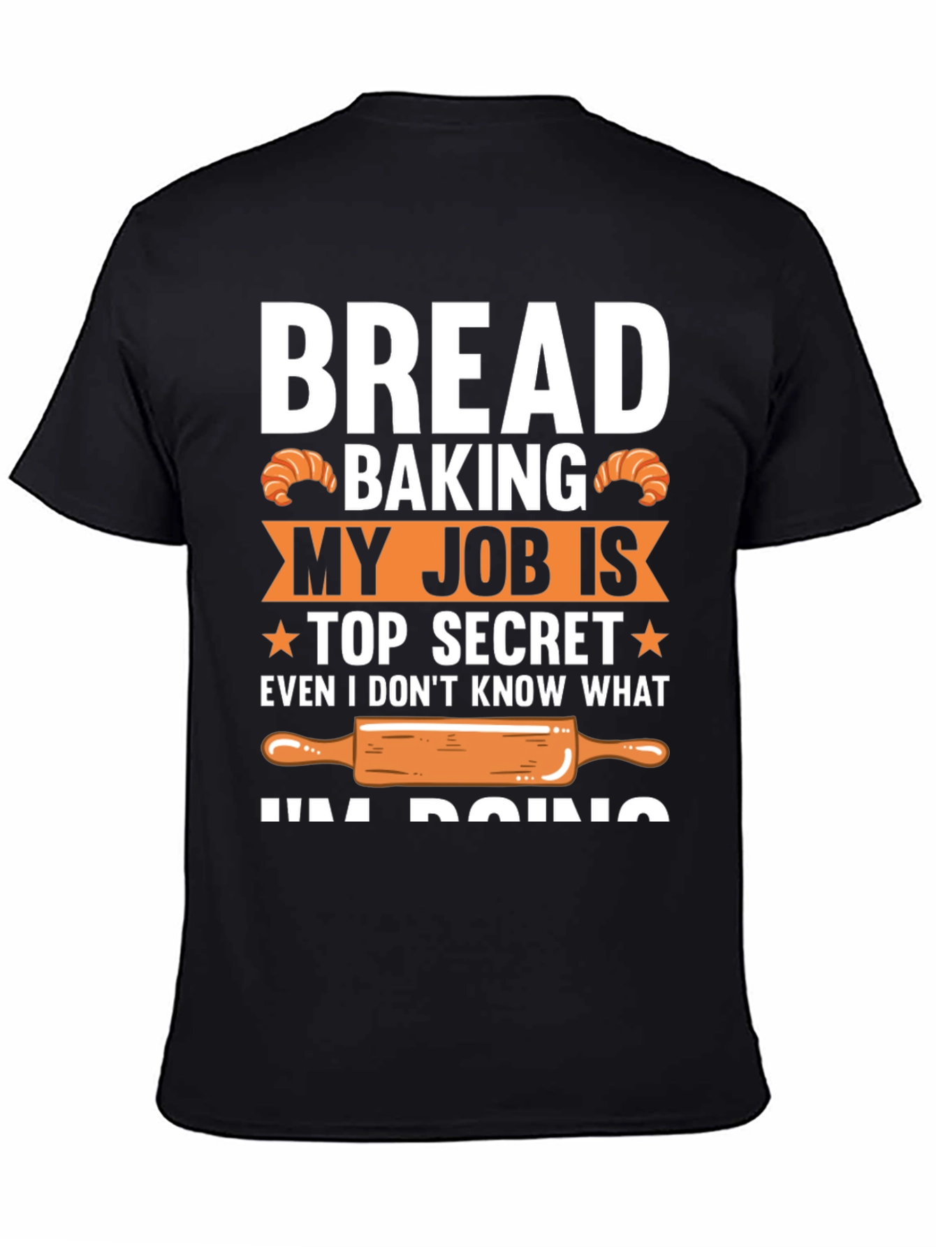 Bread Baking Top Secret T-Shirt