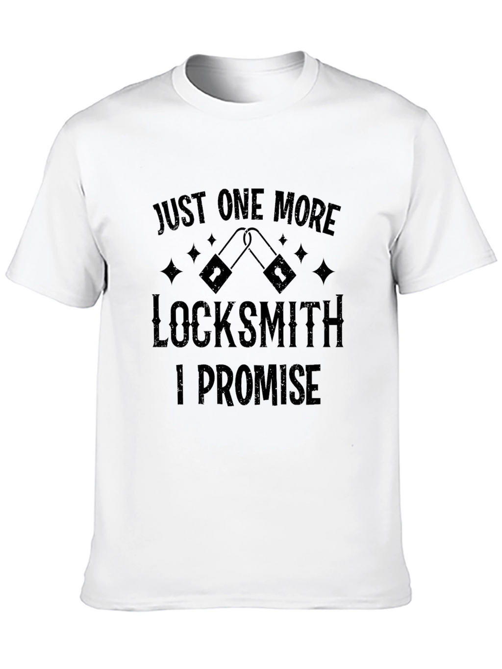 Locksmith T-Shirt: Just One More I Promise!
