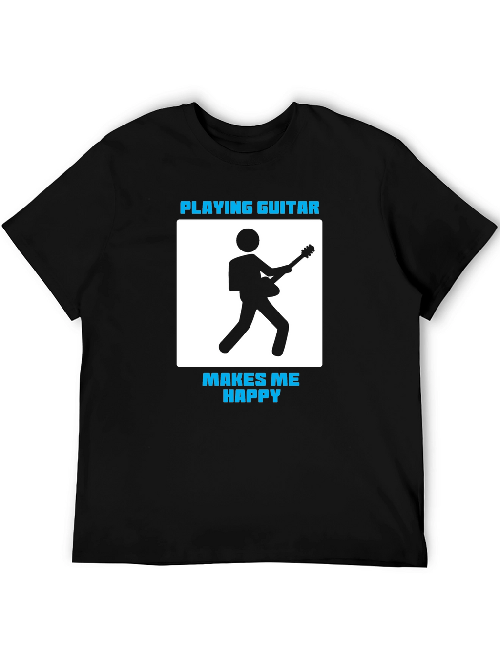 Playing Guitar Makes Me Happy T-Shirt