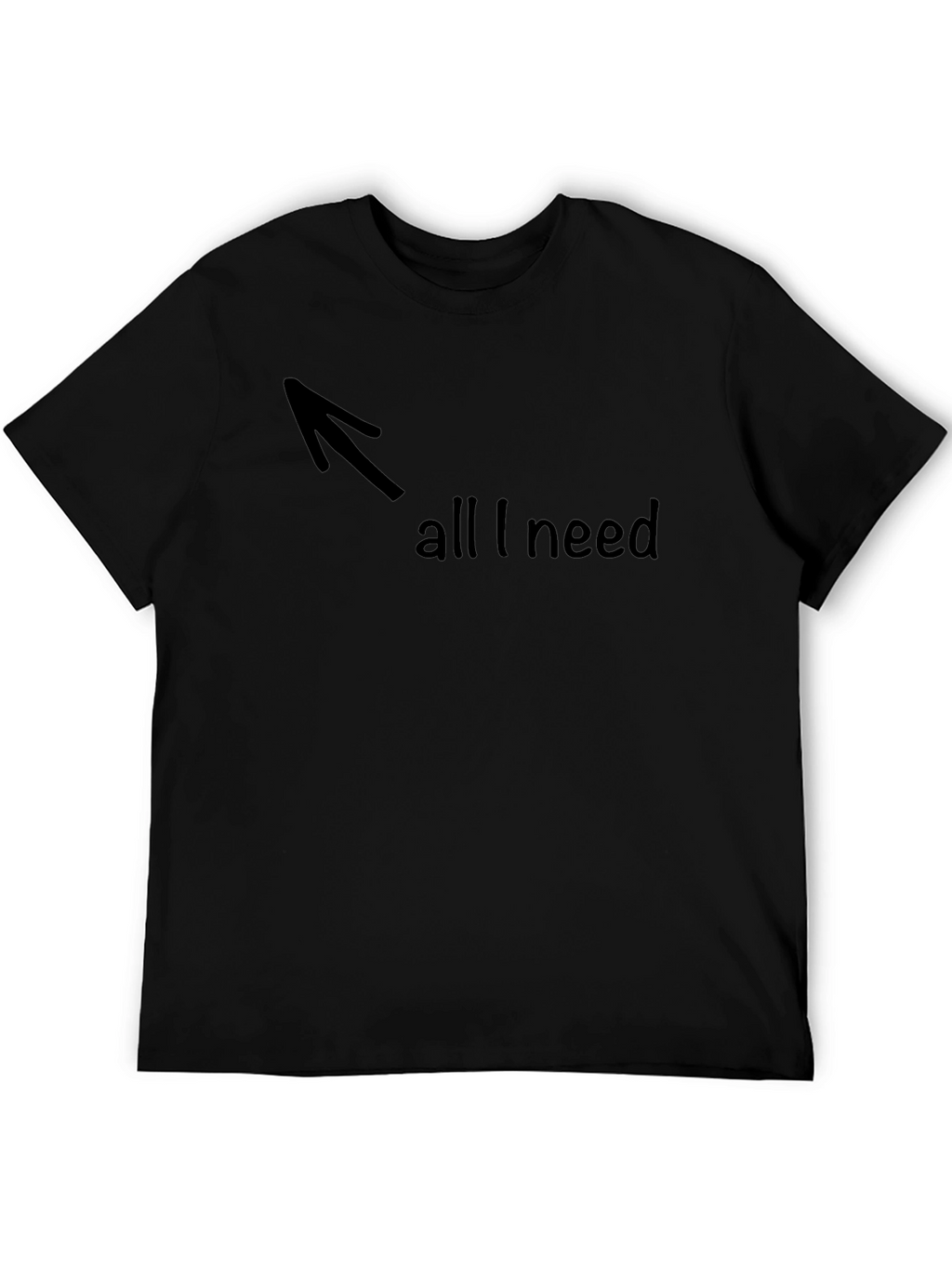 All I Need Arrow Graphic T-Shirt - Soft Cotton
