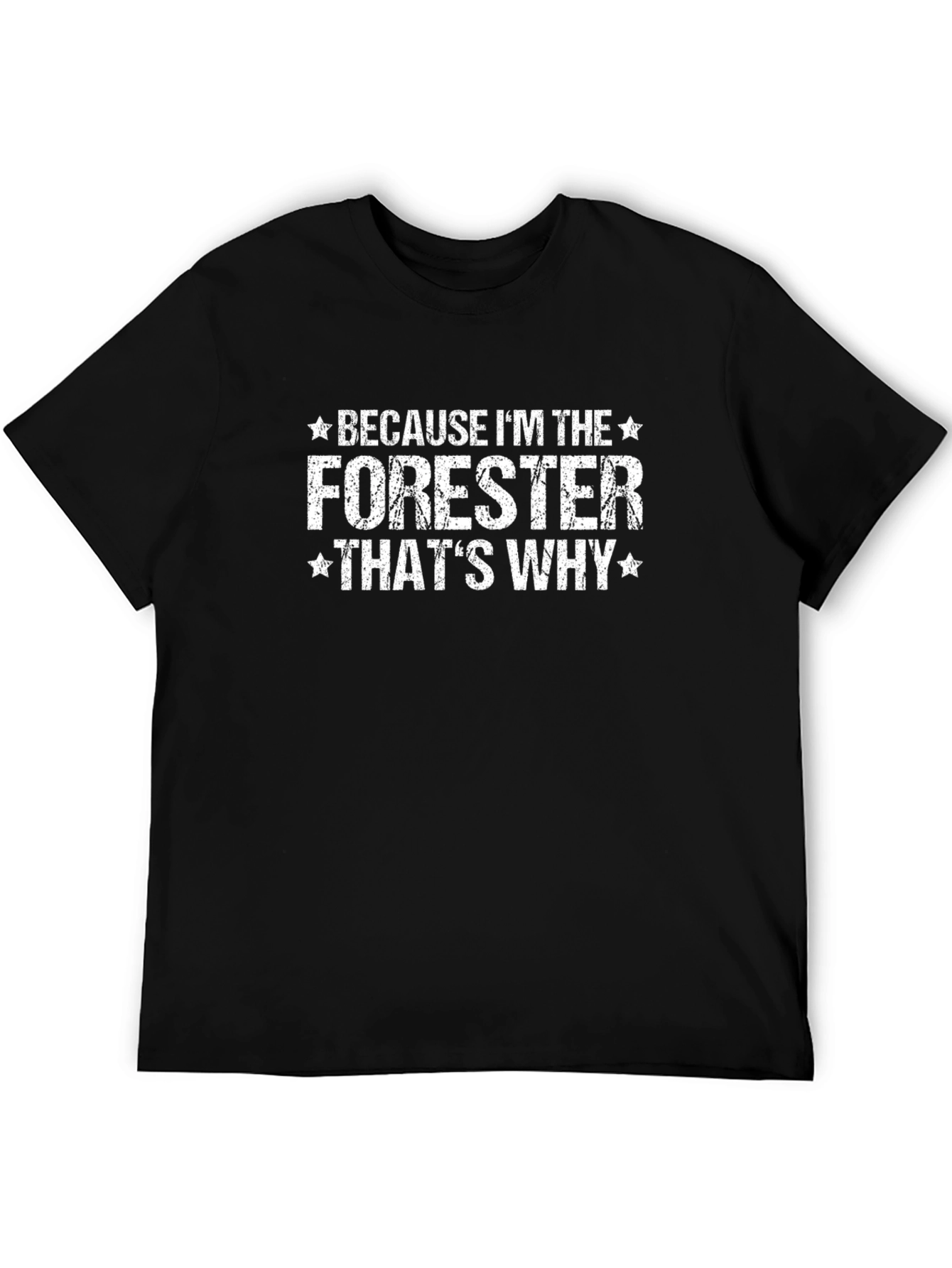 Forester T-Shirt: Because Im the Forester Thats Why Tee