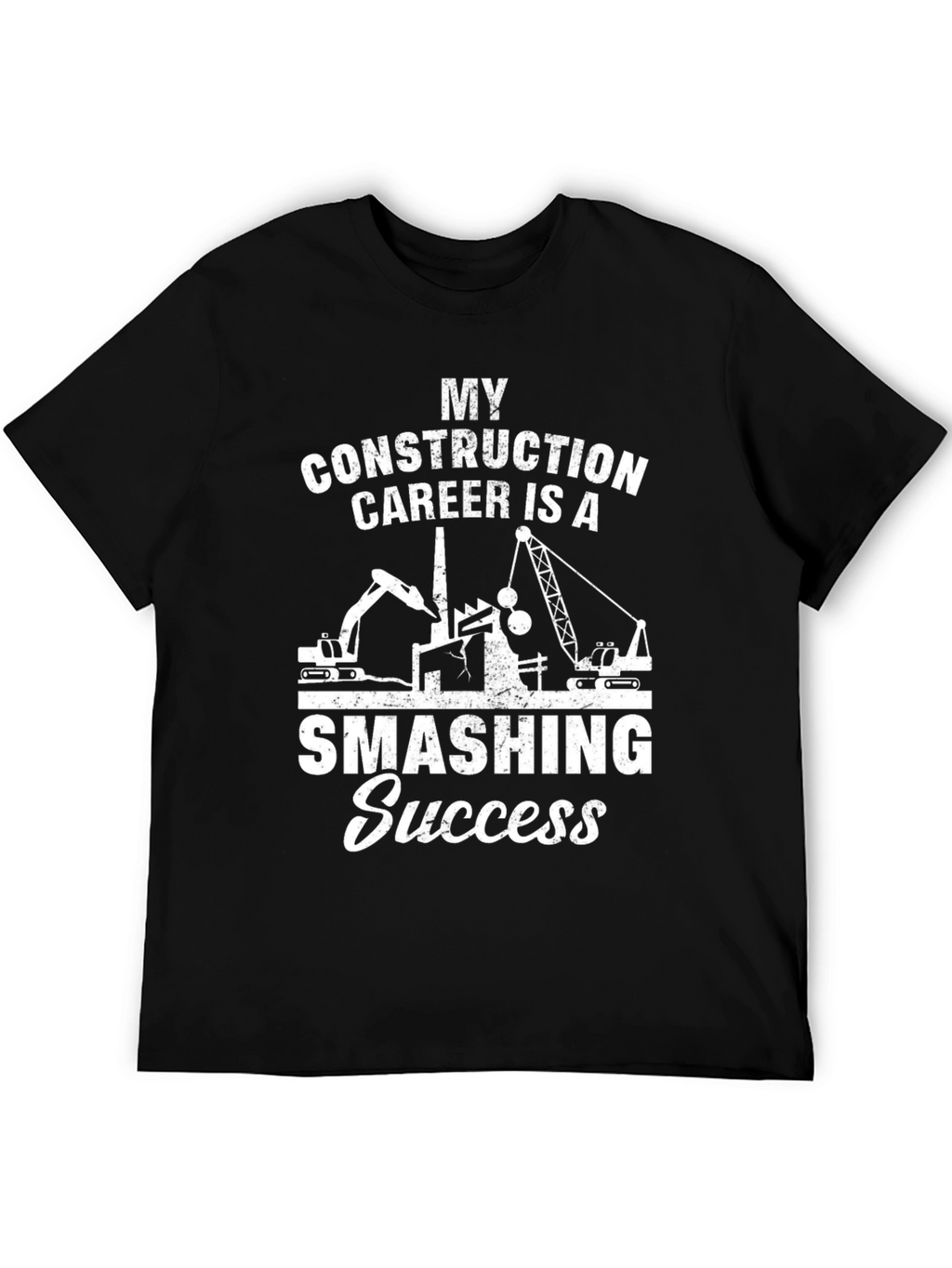My Construction Career Smashing Success Black T-Shirt