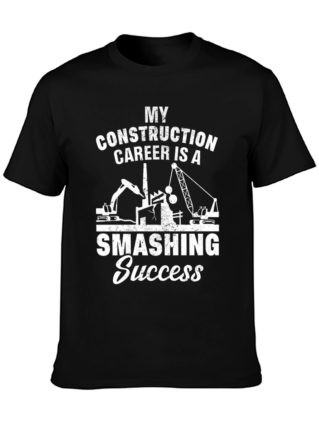 My Construction Career Smashing Success Black T-Shirt