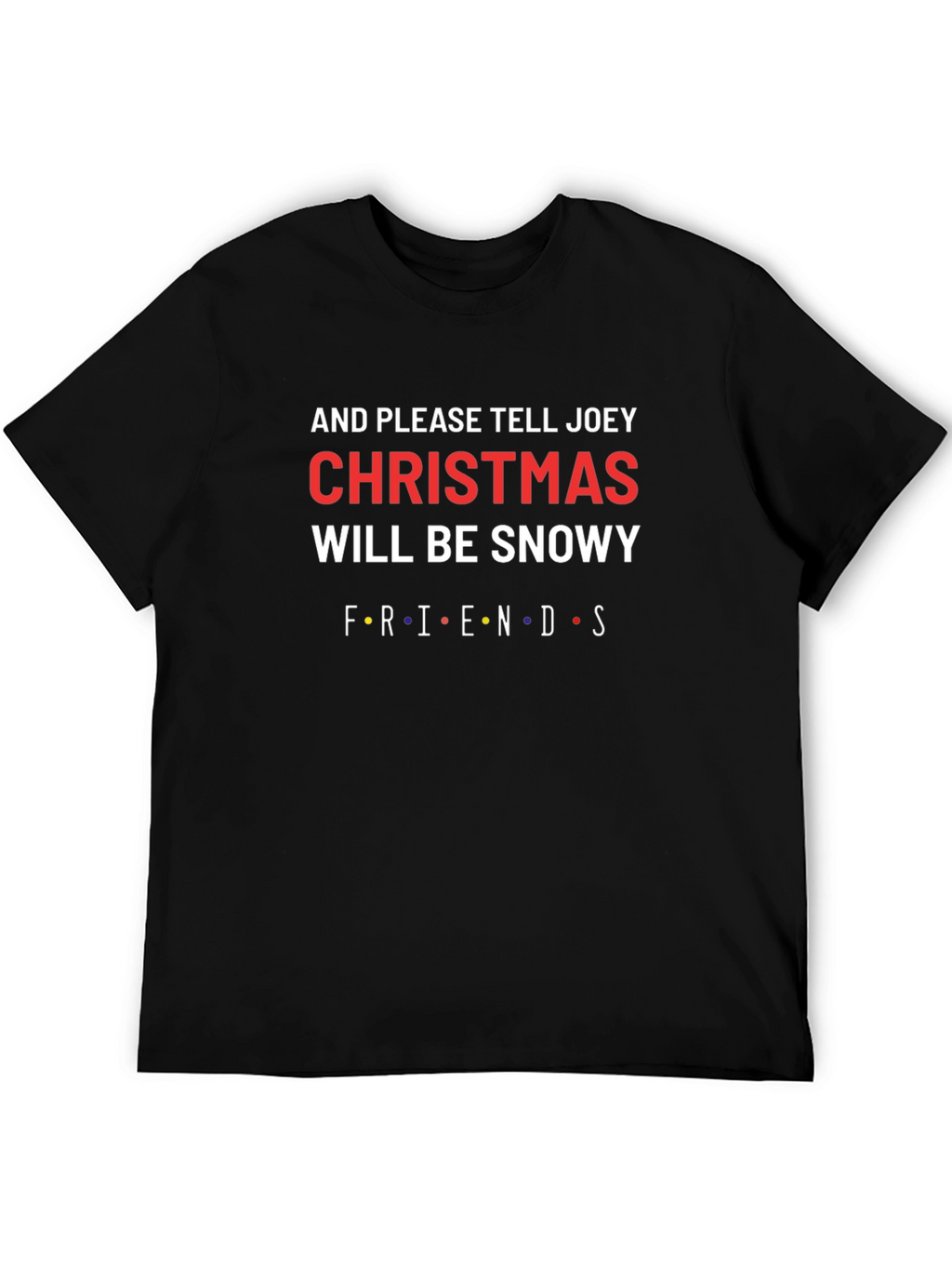 Friends Christmas Will Be Snowy T-Shirt