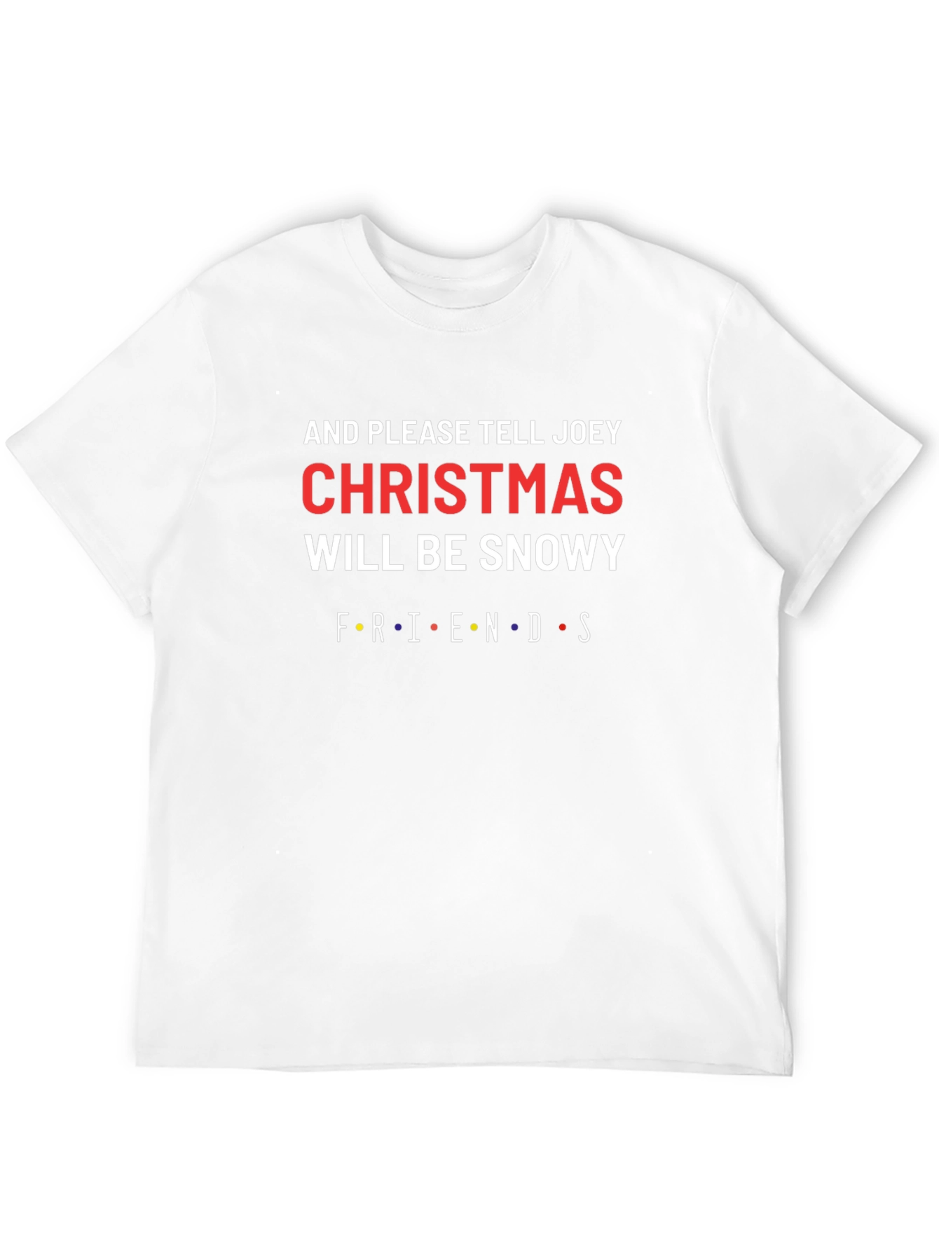 Friends Christmas Will Be Snowy T-Shirt