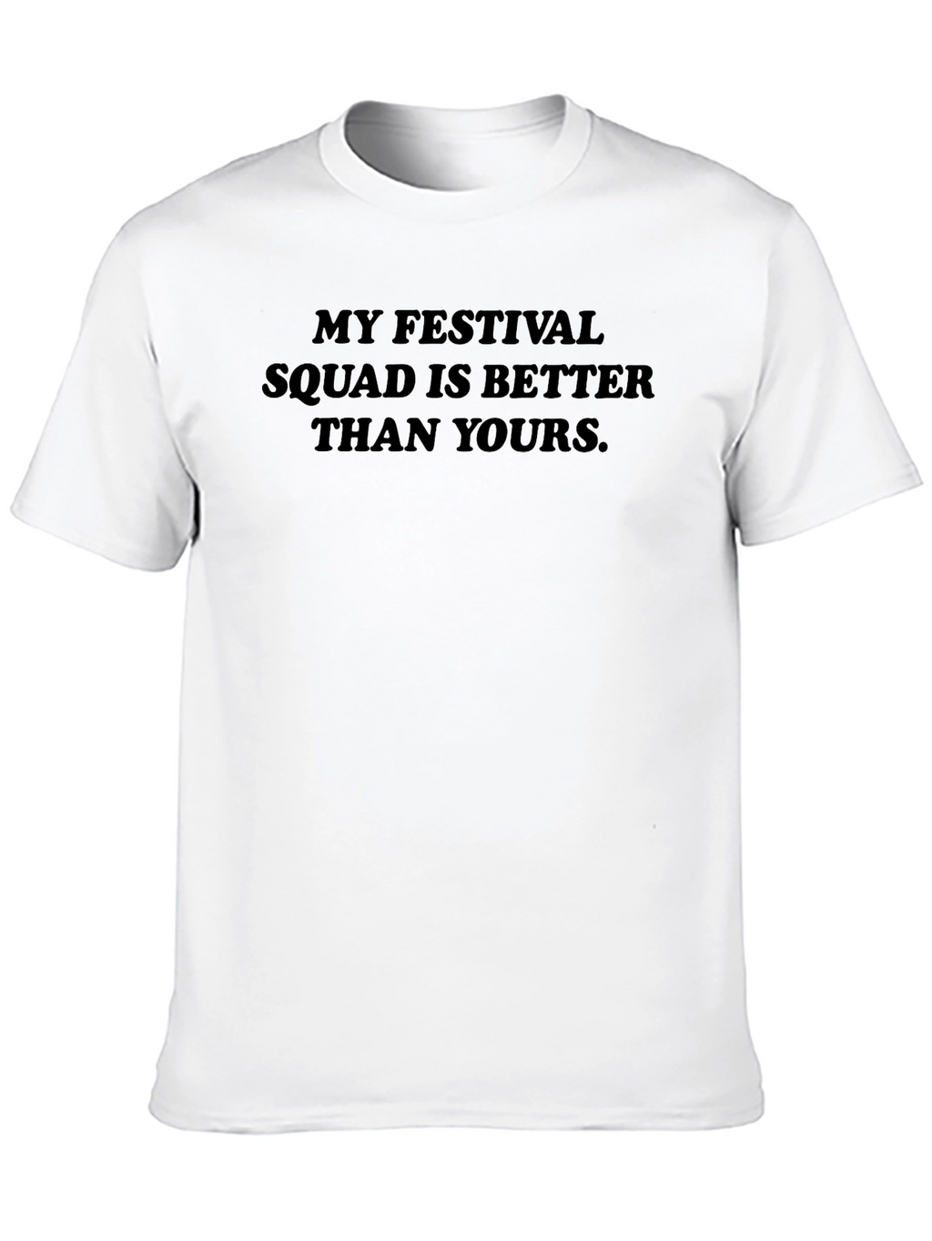 Festival Squad T-Shirt - Better Than Yours
