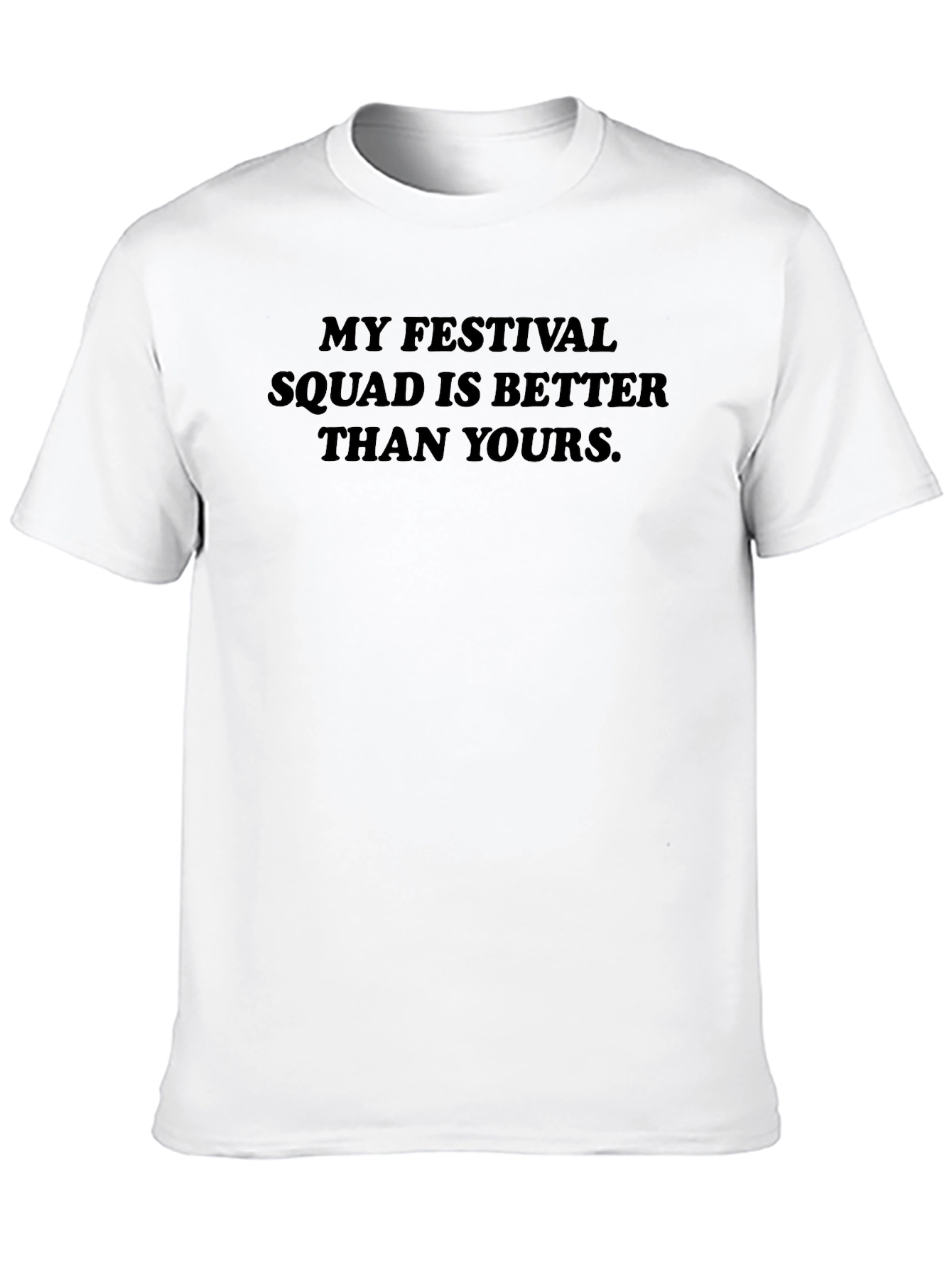 Festival Squad T-Shirt - Better Than Yours