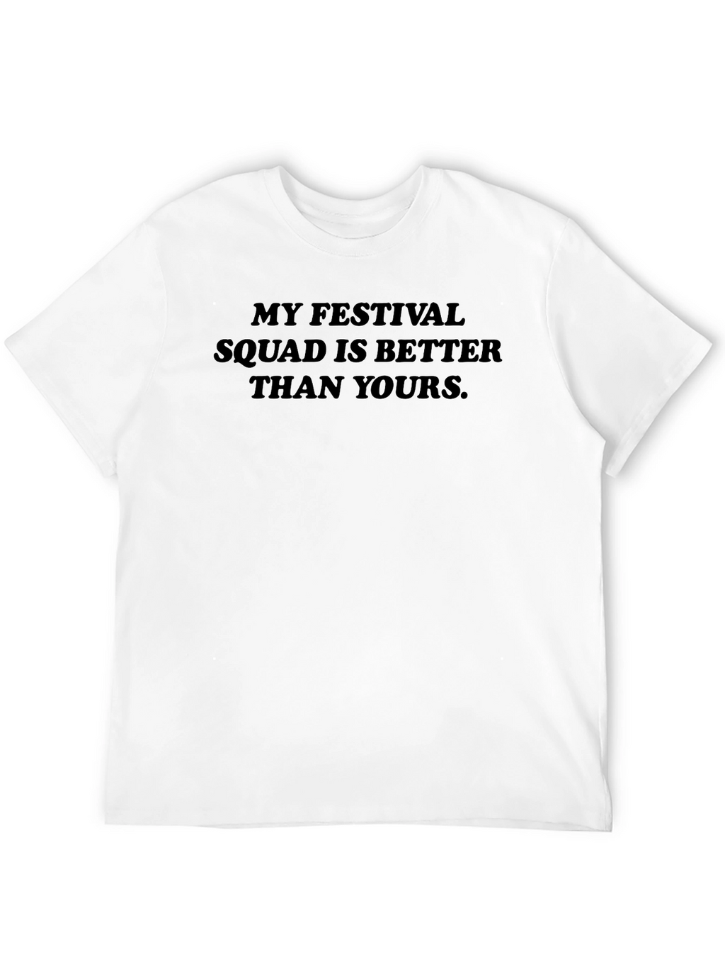 Festival Squad T-Shirt - Better Than Yours