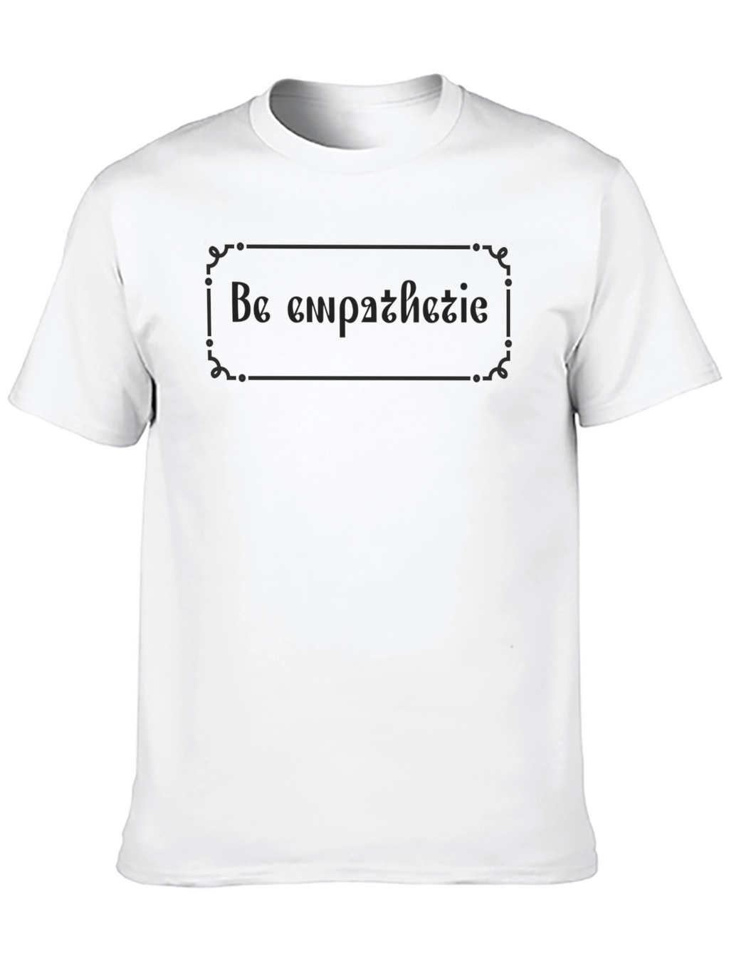 Be Empathetic Graphic Tee - Soft Cotton Blend
