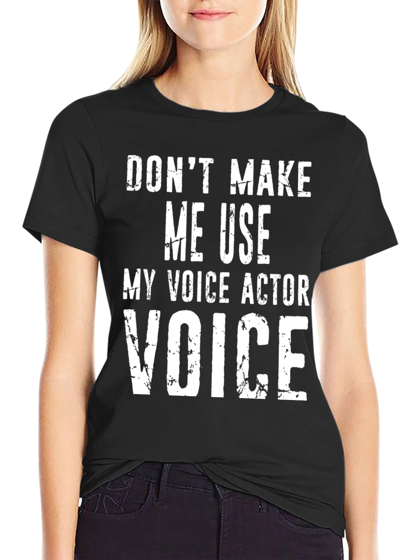 Voice Actor Tee: Dont Make Me Use My Voice!