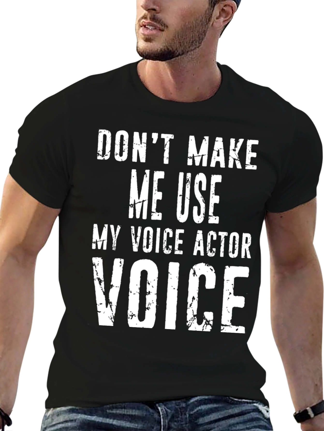Voice Actor Tee: Dont Make Me Use My Voice!
