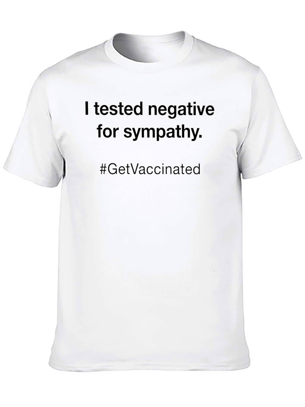 I Tested Negative For Sympathy T-Shirt