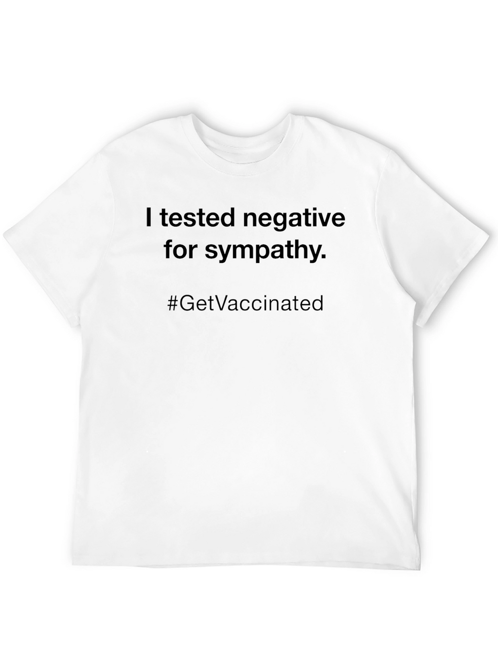 I Tested Negative For Sympathy T-Shirt