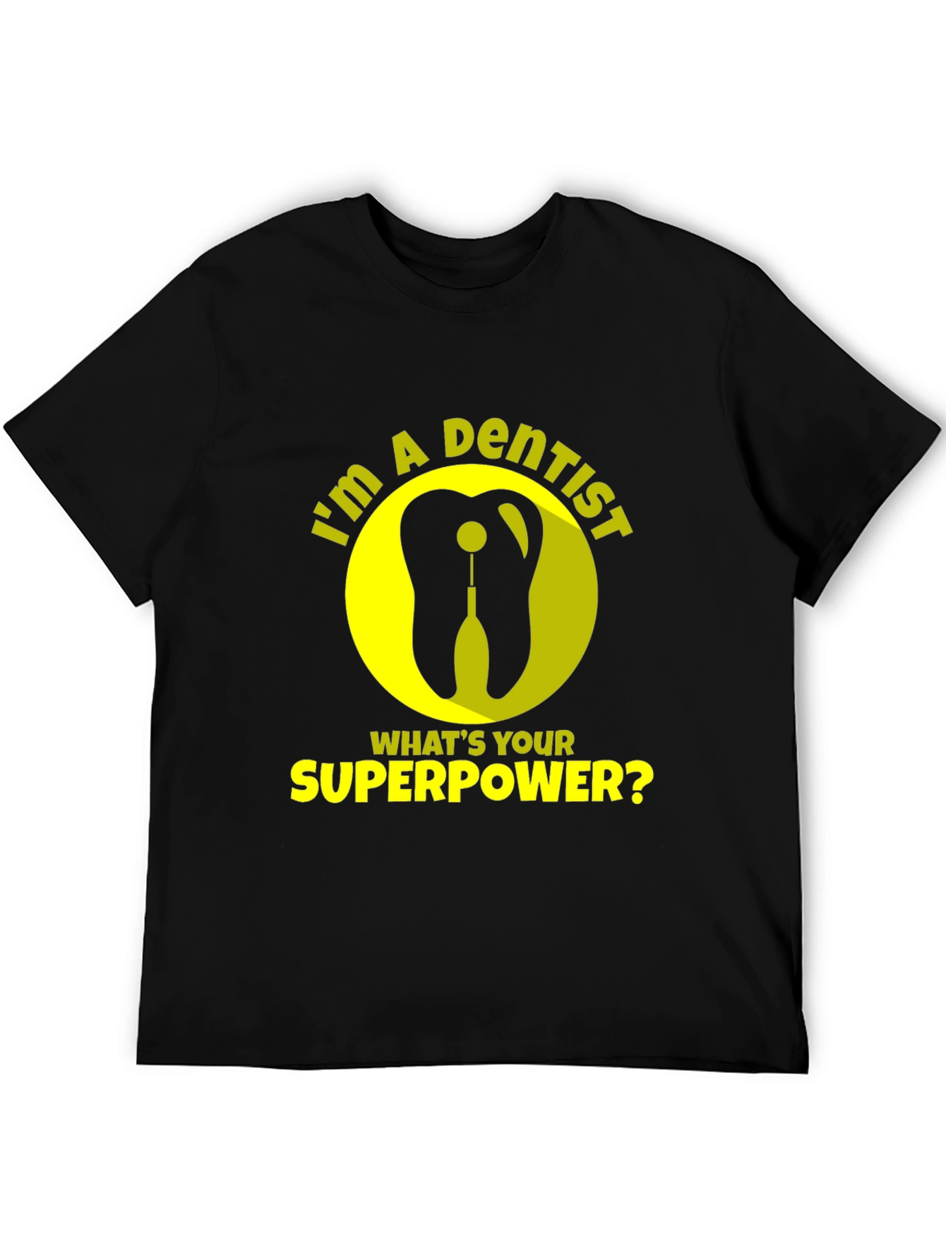 Dentist Superpower T-Shirt - Funny Dental Tee