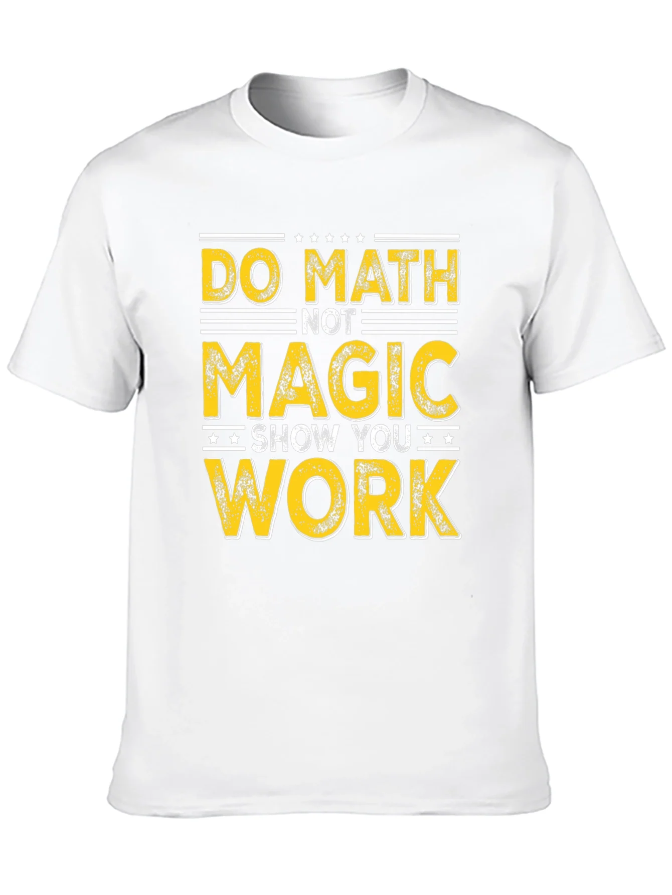 Do Math Not Magic T-Shirt - Show Your Work