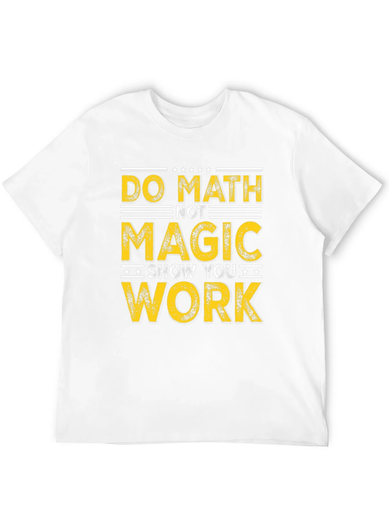 Do Math Not Magic T-Shirt - Show Your Work