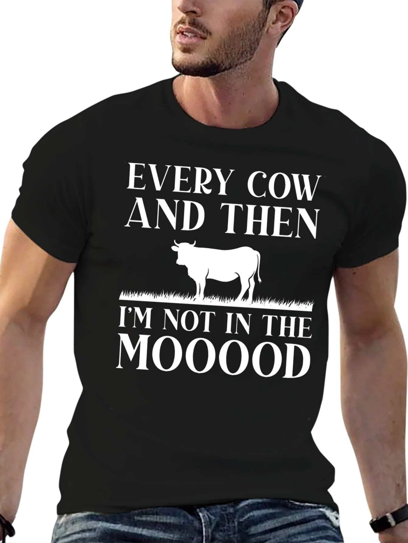 Every Cow And Then Im Not In The Moood T-Shirt