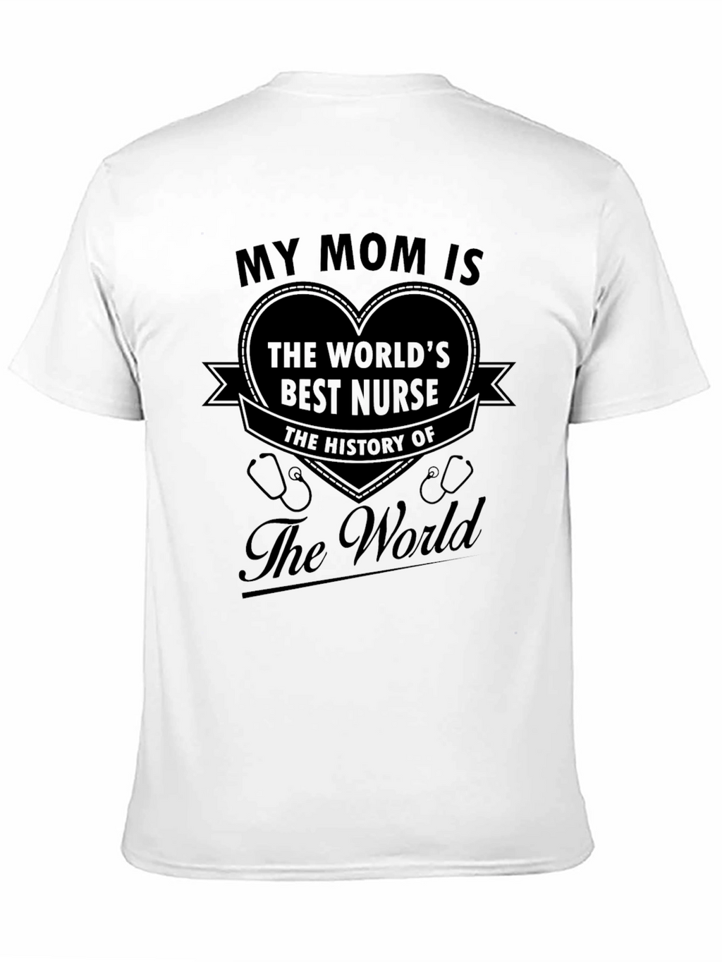 My Mom is the Worlds Best Nurse T-Shirt
