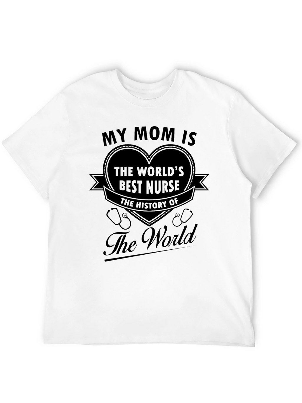 My Mom is the Worlds Best Nurse T-Shirt