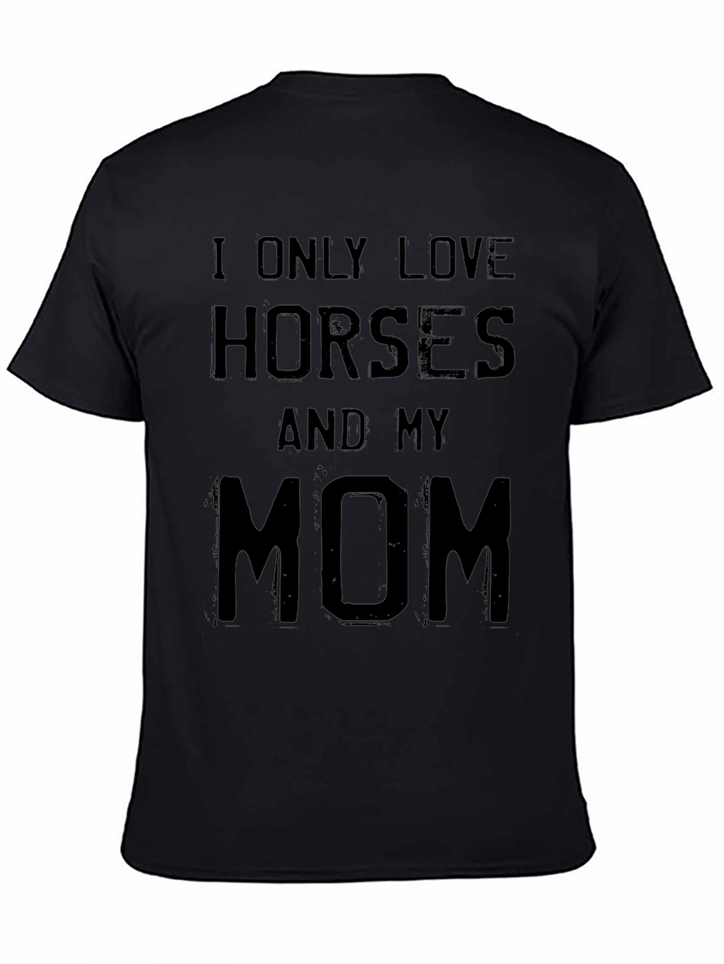I Love Horses and My Mom Black T-Shirt
