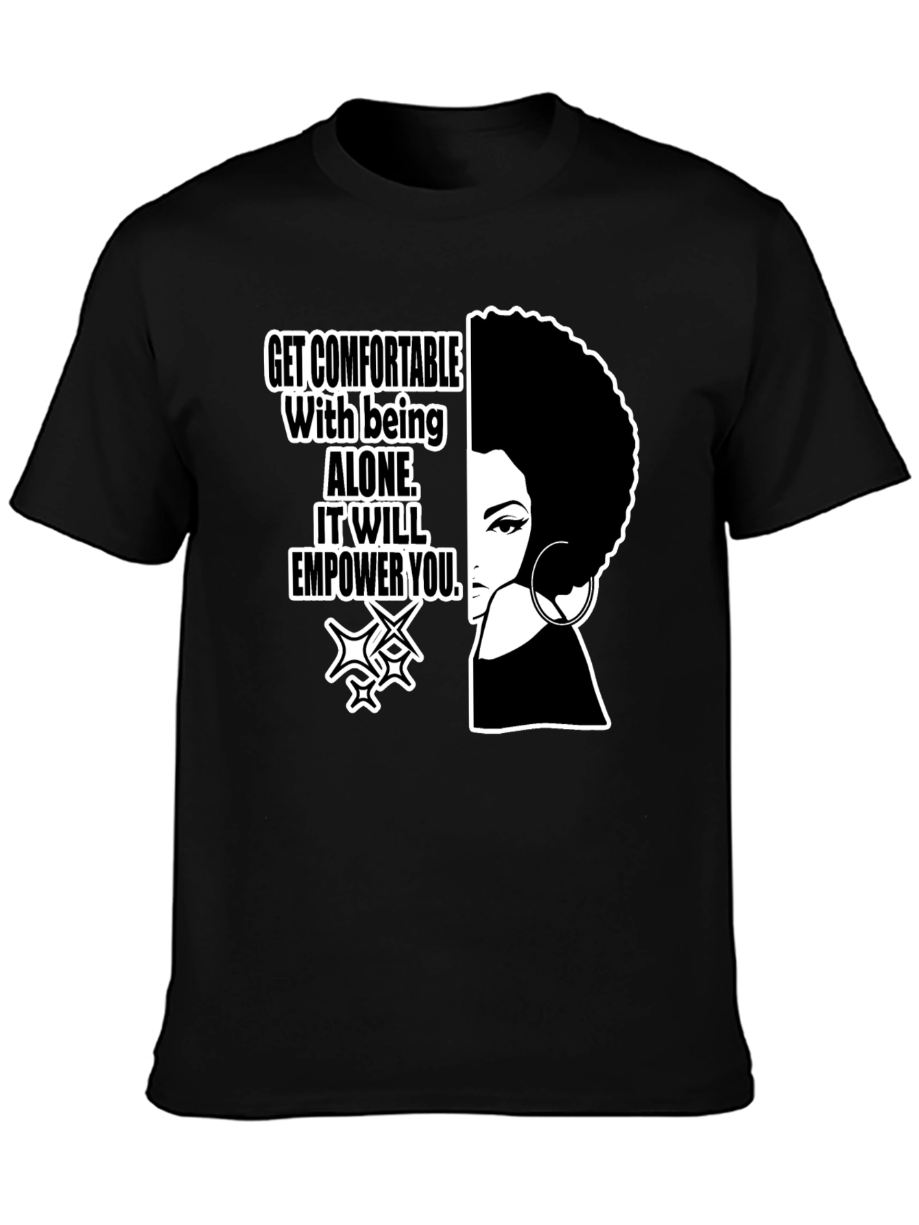 Empowering Black T-Shirt: Alone It Will Empower You!