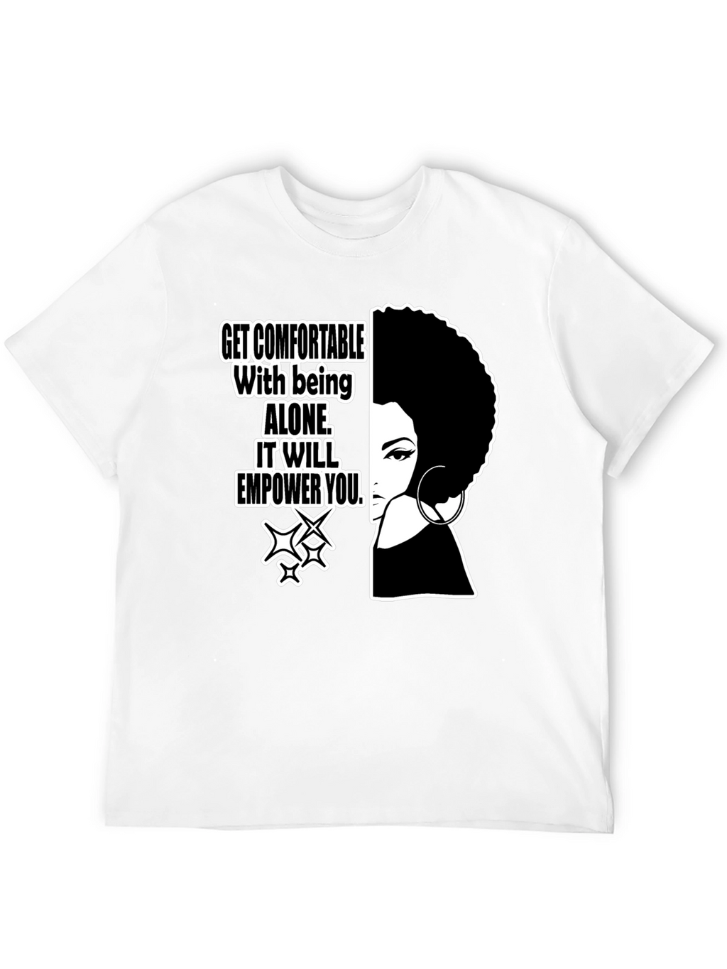 Empowering Black T-Shirt: Alone It Will Empower You!