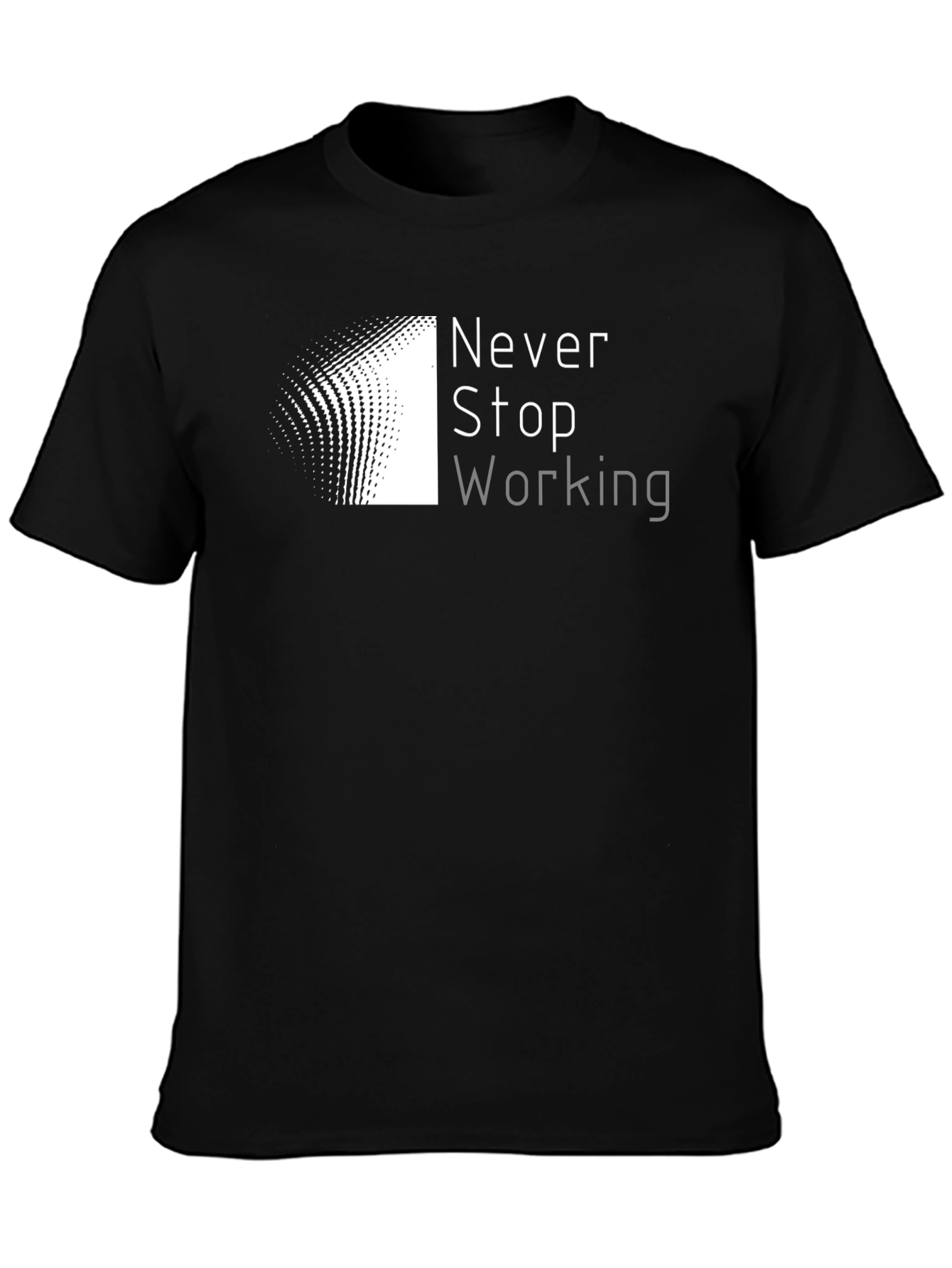 Never Stop Working Black T-Shirt