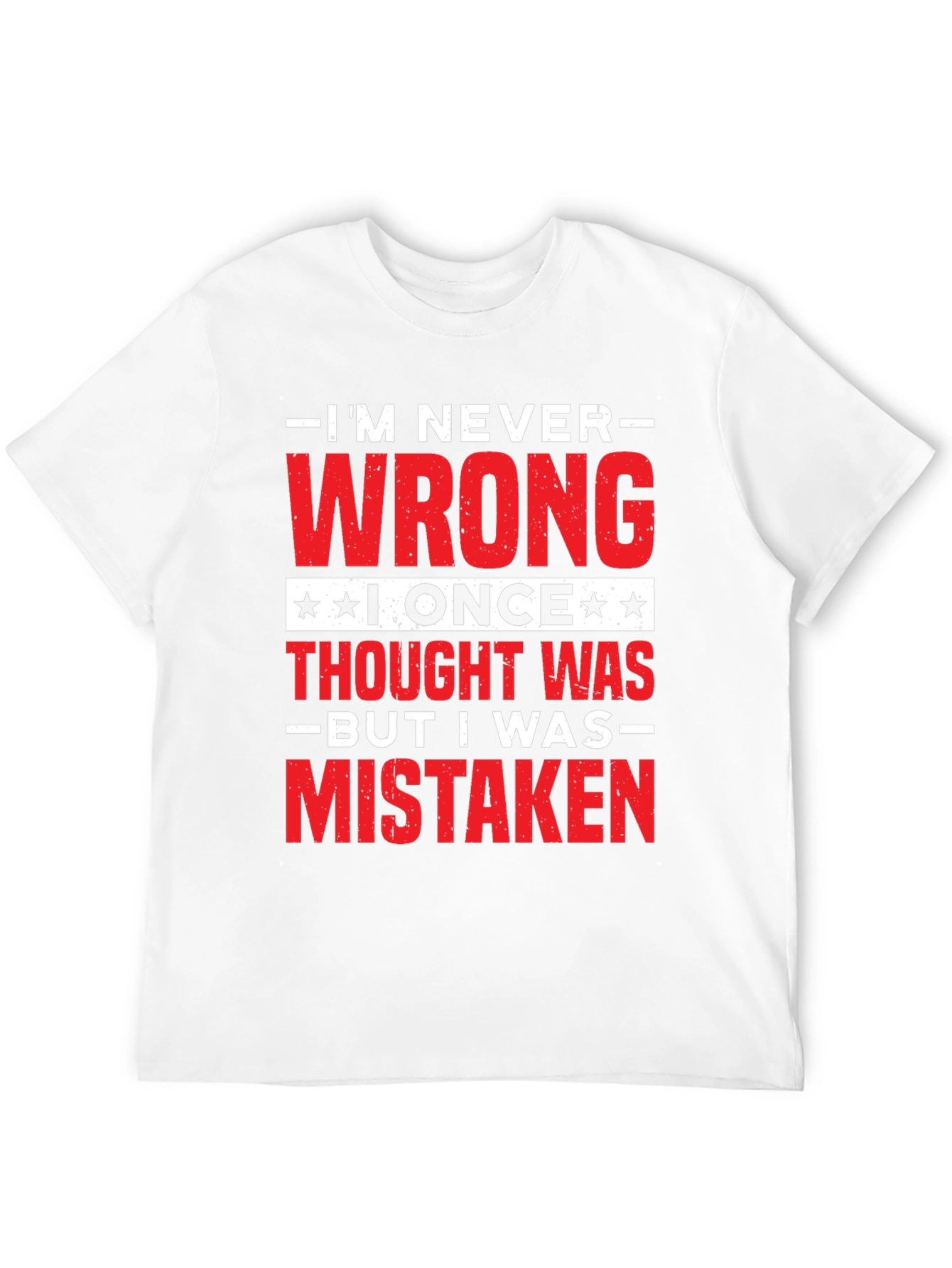 Im Never Wrong Funny Sarcastic T-Shirt