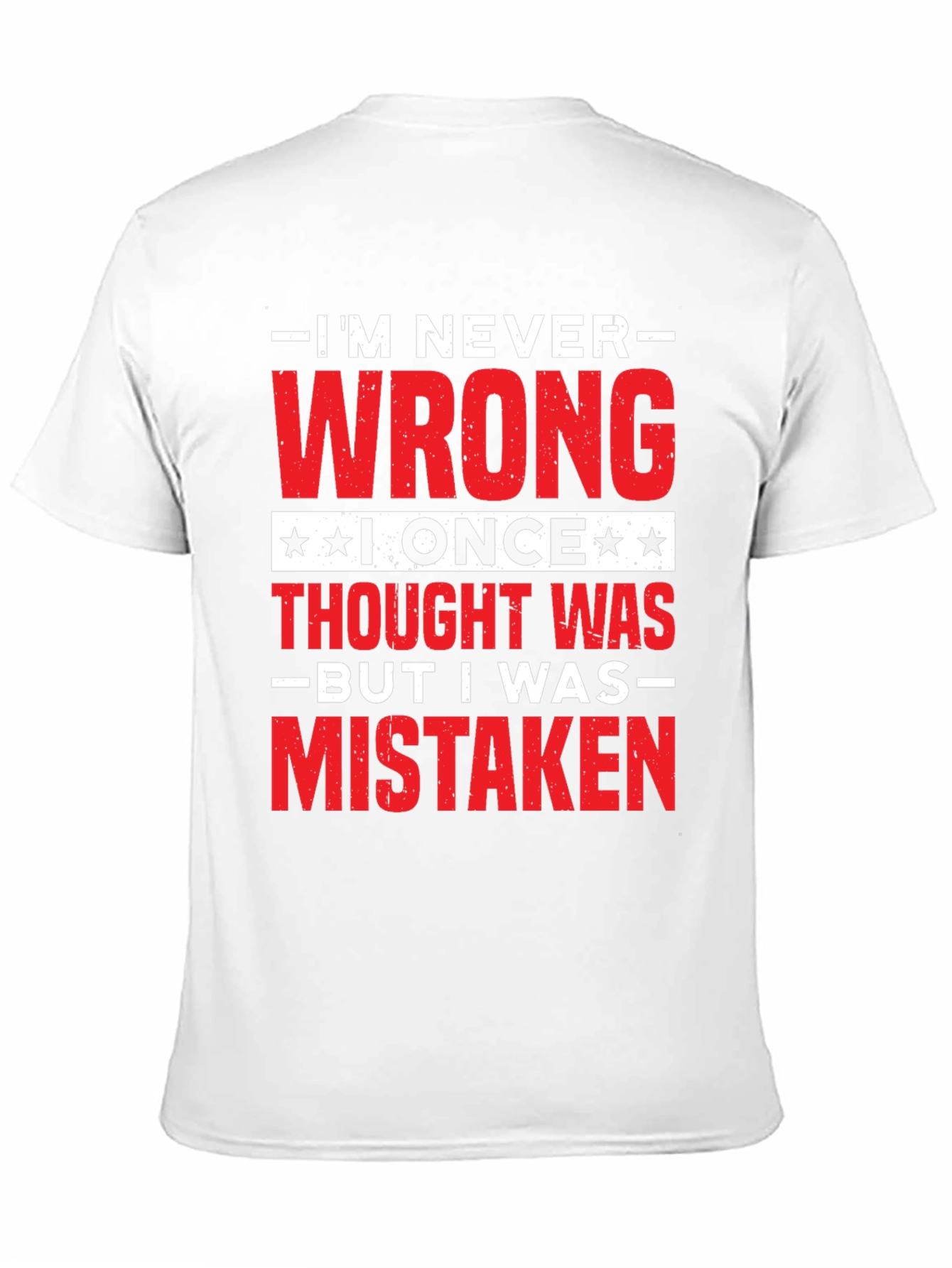 Im Never Wrong Funny Sarcastic T-Shirt