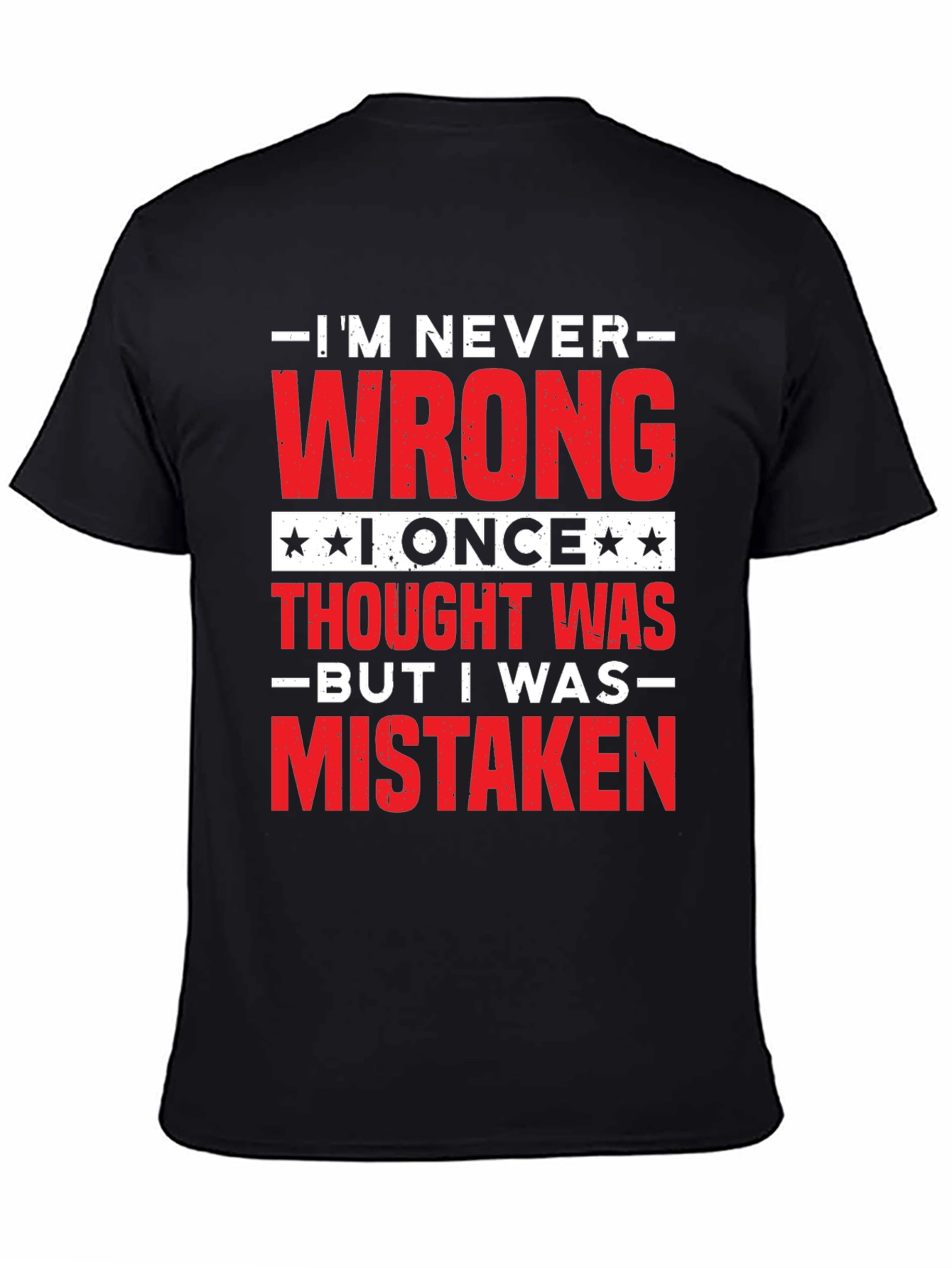 Im Never Wrong Funny Sarcastic T-Shirt
