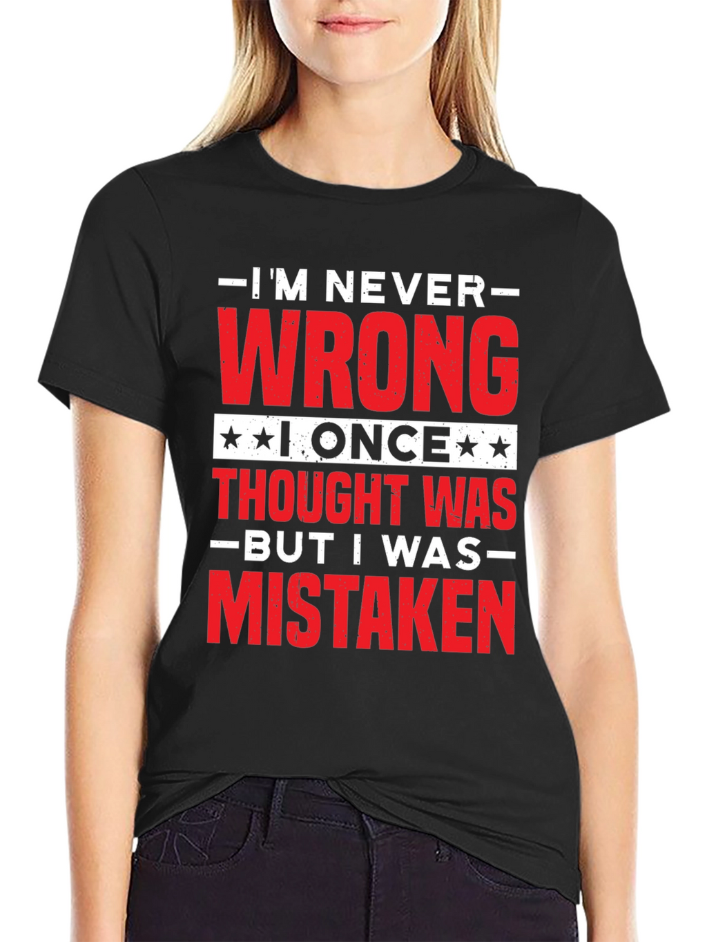 Im Never Wrong Funny Sarcastic T-Shirt