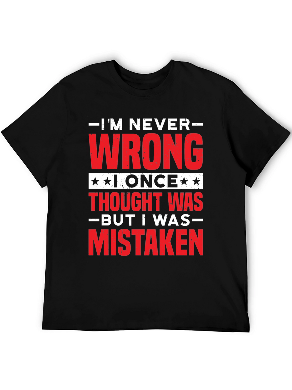 Im Never Wrong Funny Sarcastic T-Shirt