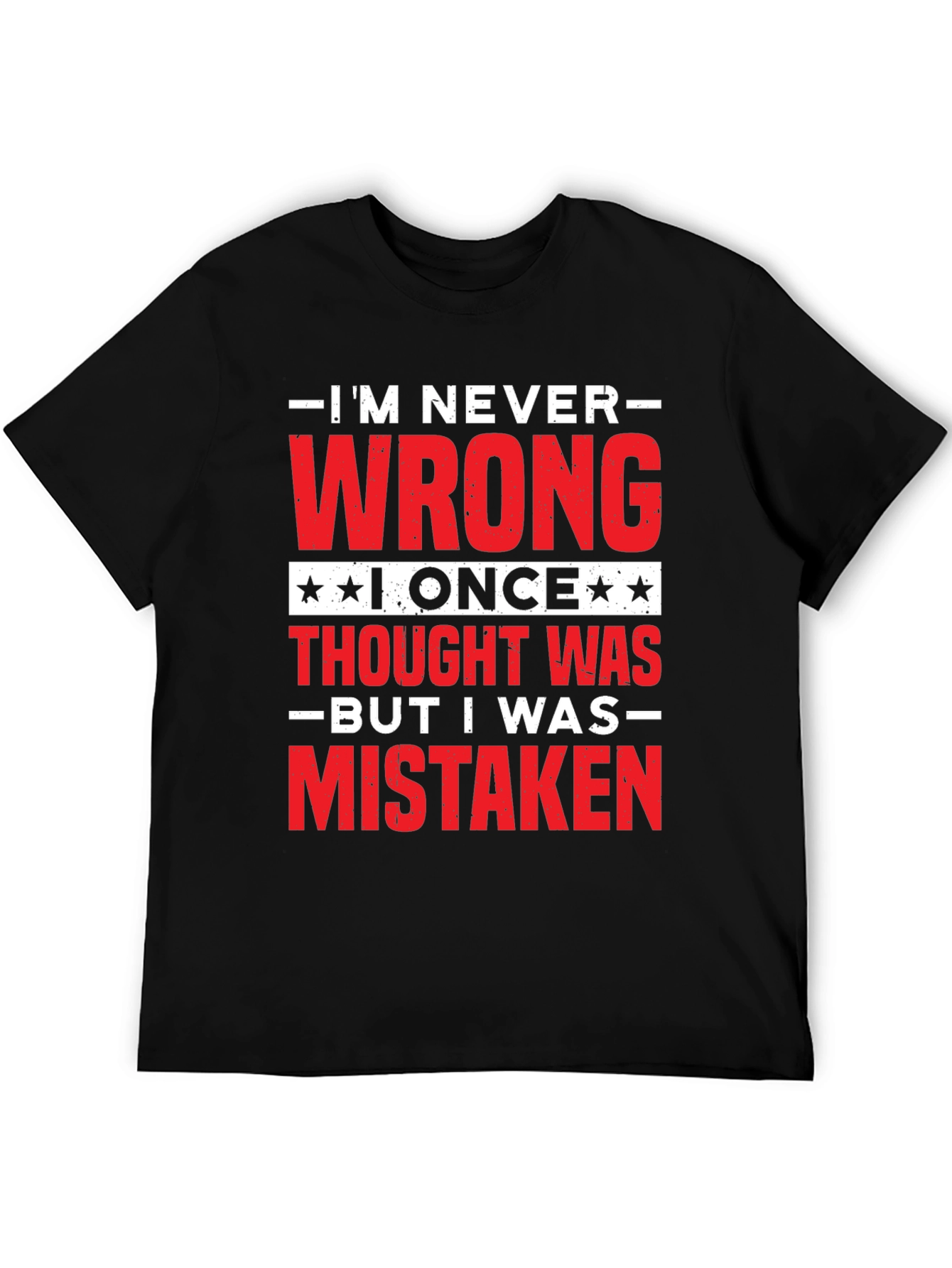 Im Never Wrong Funny Sarcastic T-Shirt