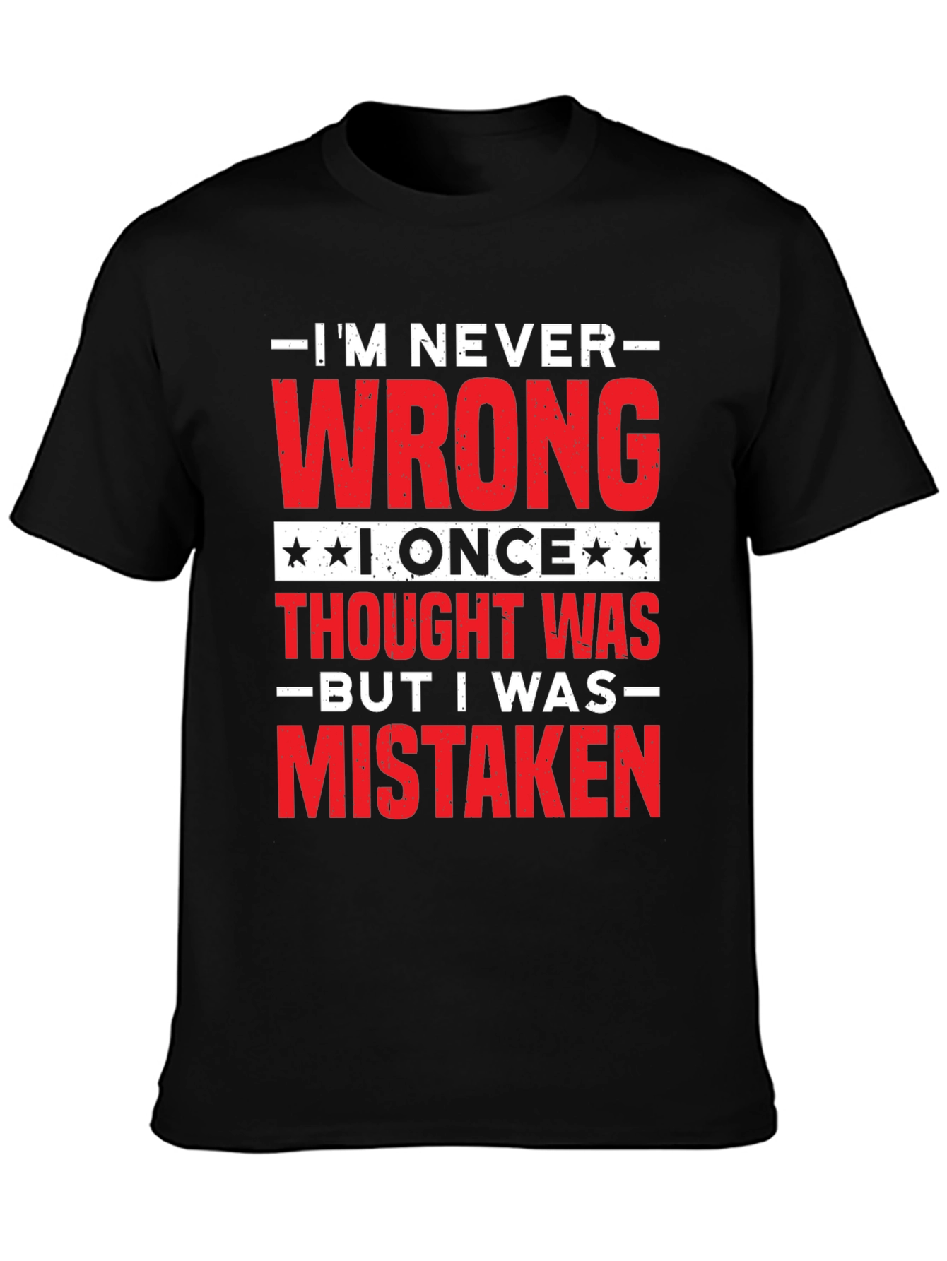 Im Never Wrong Funny Sarcastic T-Shirt
