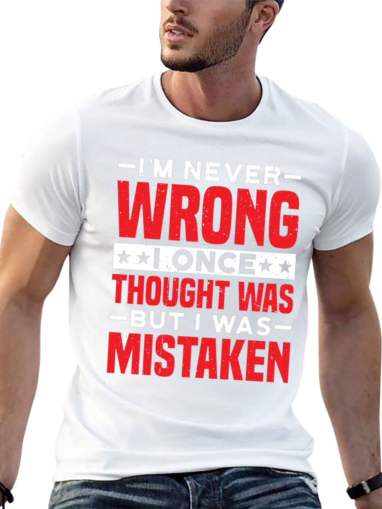 Im Never Wrong Funny Sarcastic T-Shirt
