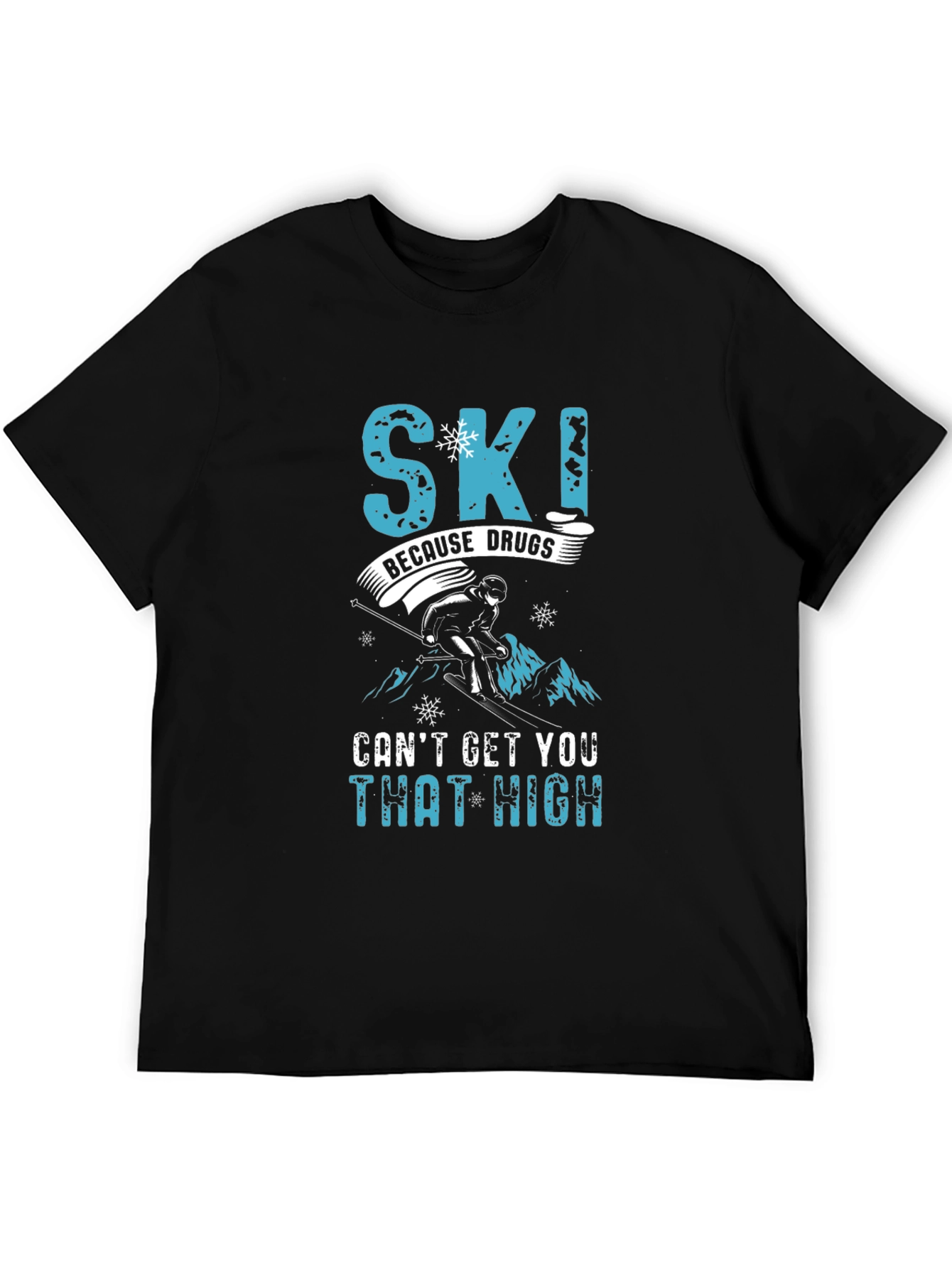 Skiing Humor Graphic Tee - Ski Because Drugs Cant Get You That High