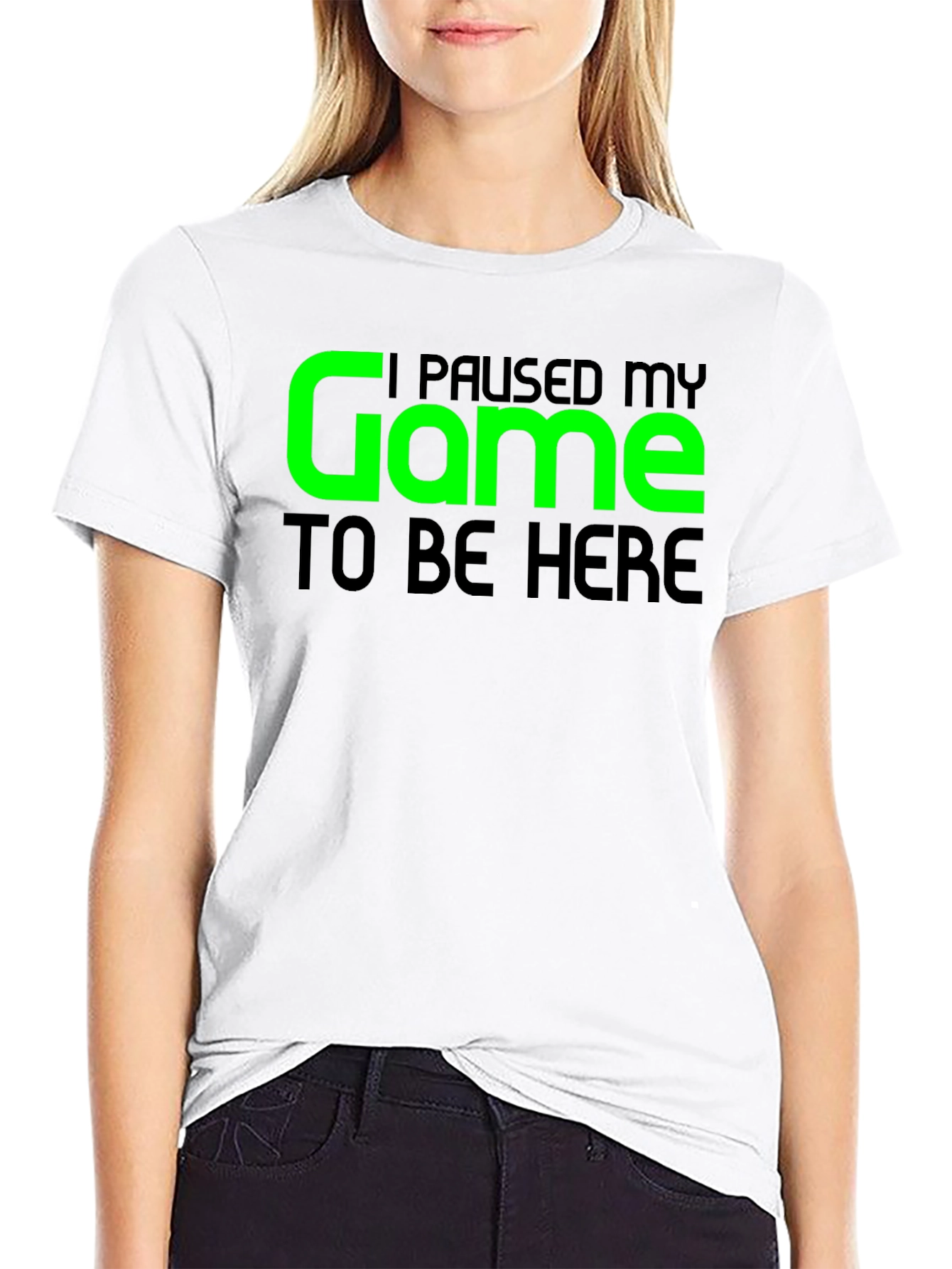 Gamer T-Shirt - I Paused My Game To Be Here