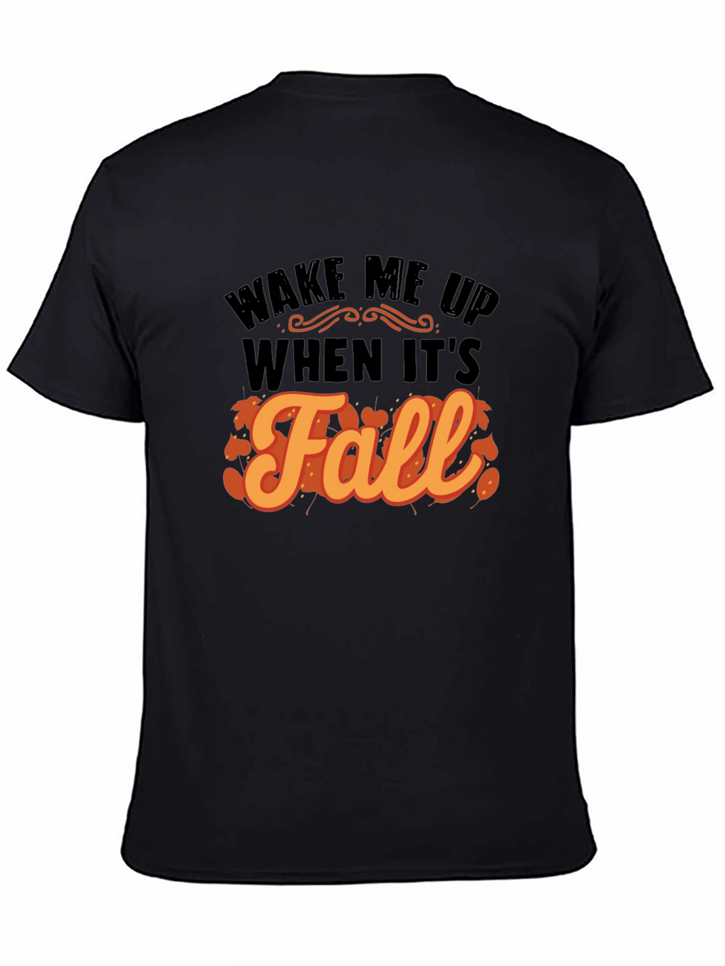 Wake Me Up When Its Fall T-Shirt