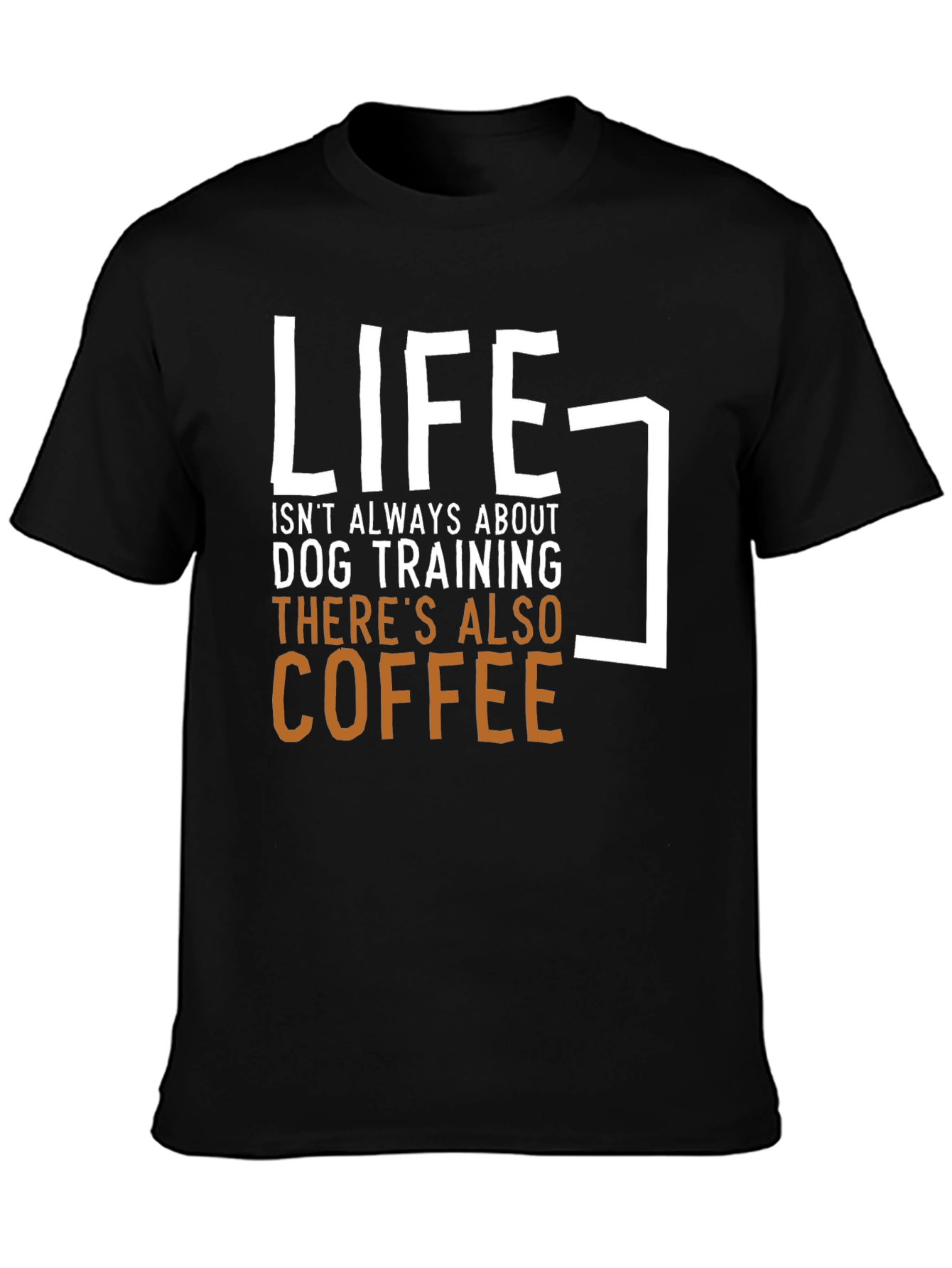 Life & Coffee Graphic Tee - Dog Training Humor