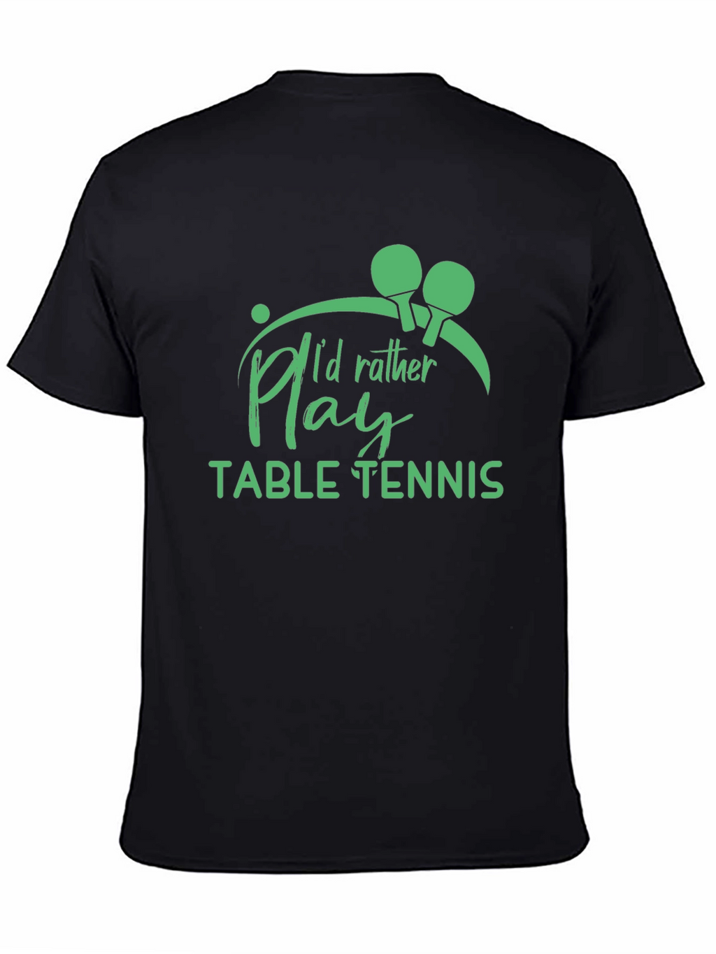 Table Tennis T-Shirt - Id Rather Play Graphic Tee
