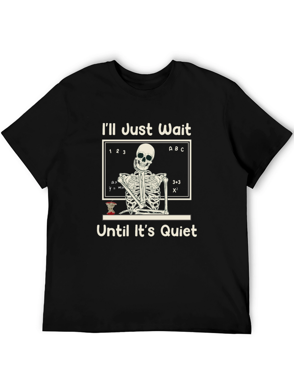 Ill Just Wait T-Shirt Funny Skeleton Teacher Tee